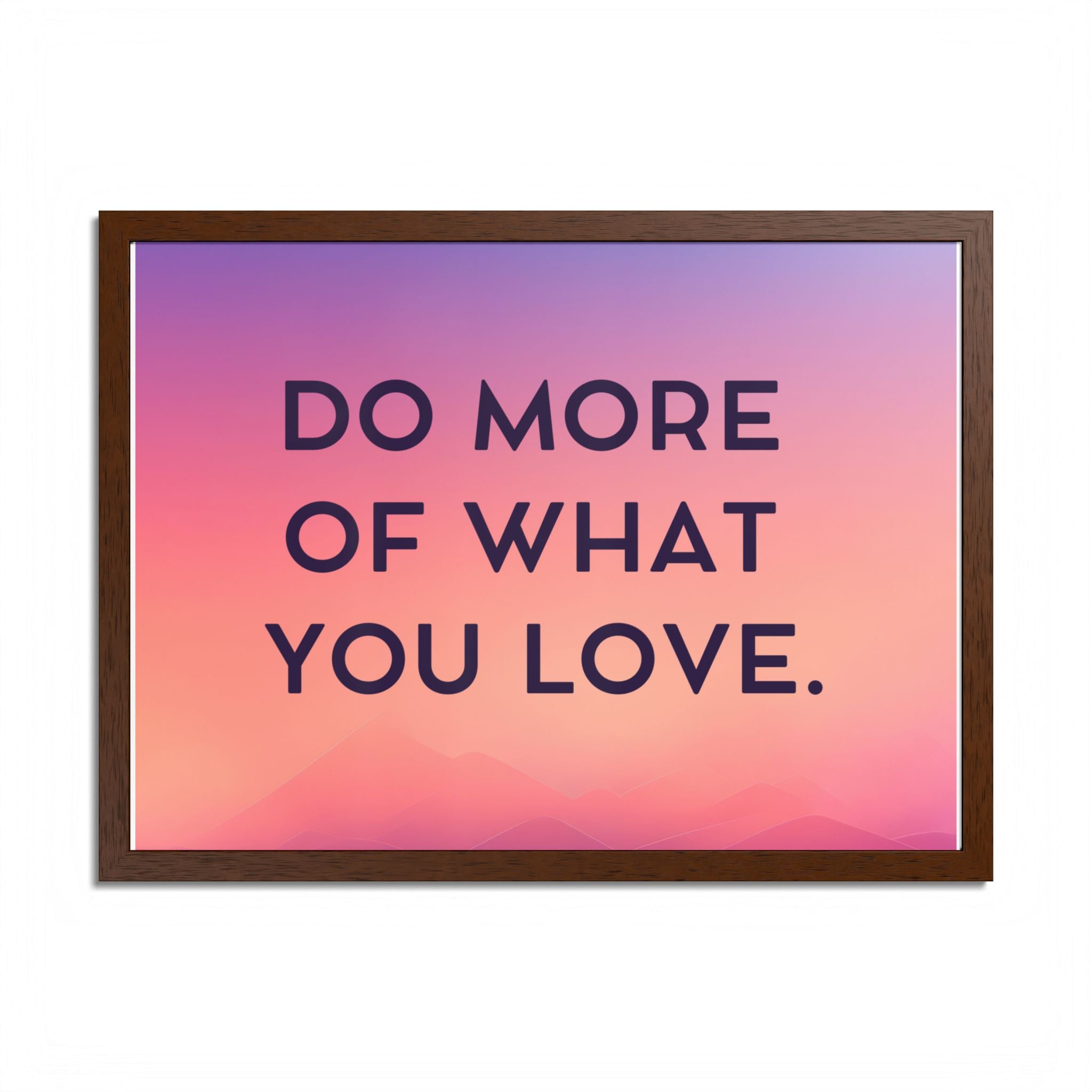 Do More Of What You Love Framed Poster