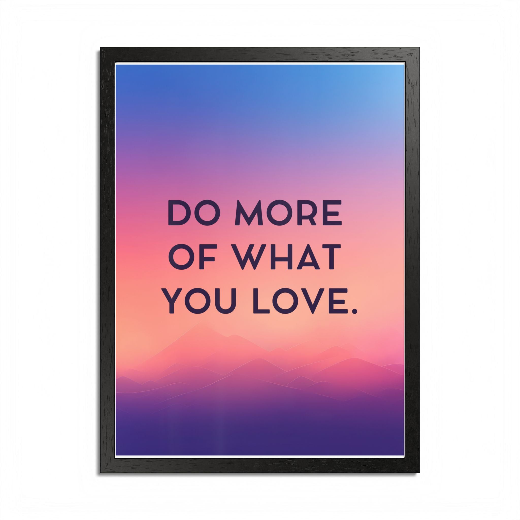 Do More Of What You Love Framed Poster