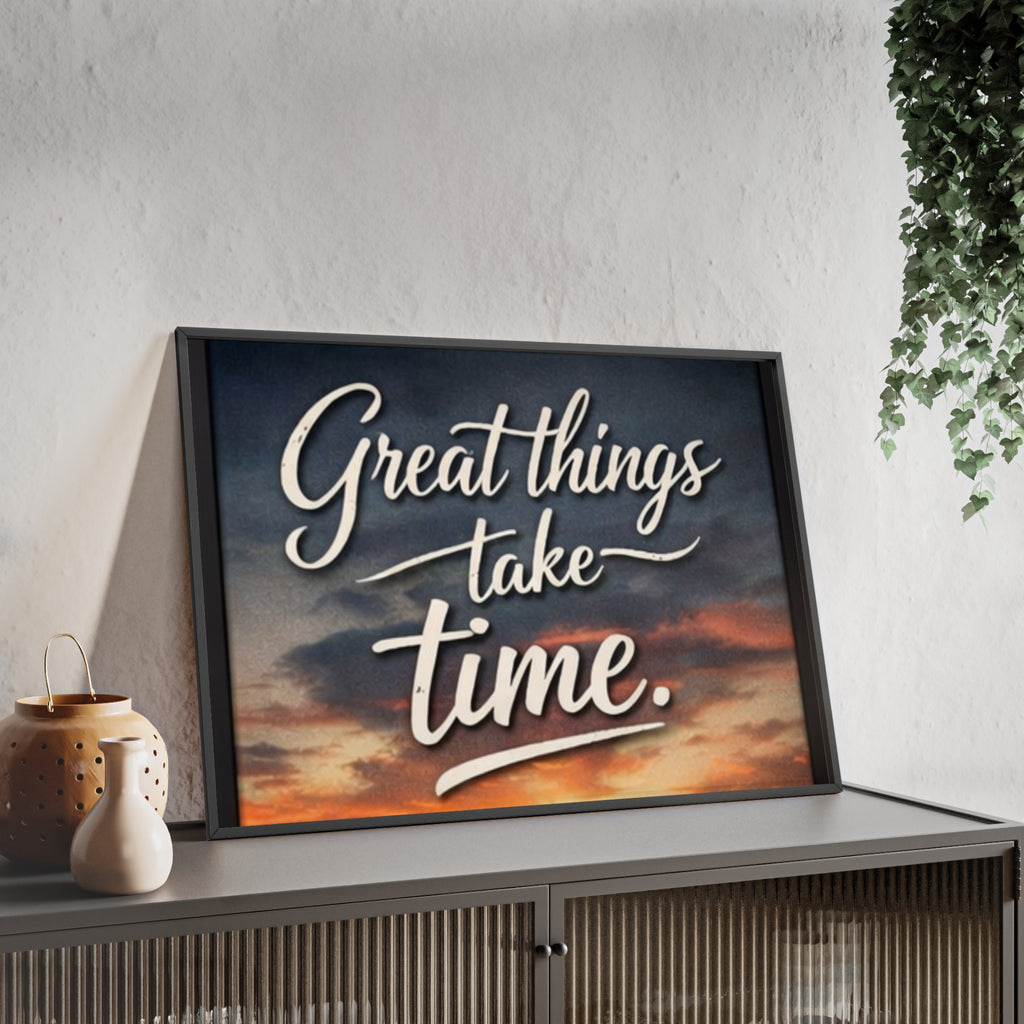 Great Things Take Time Framed Poster