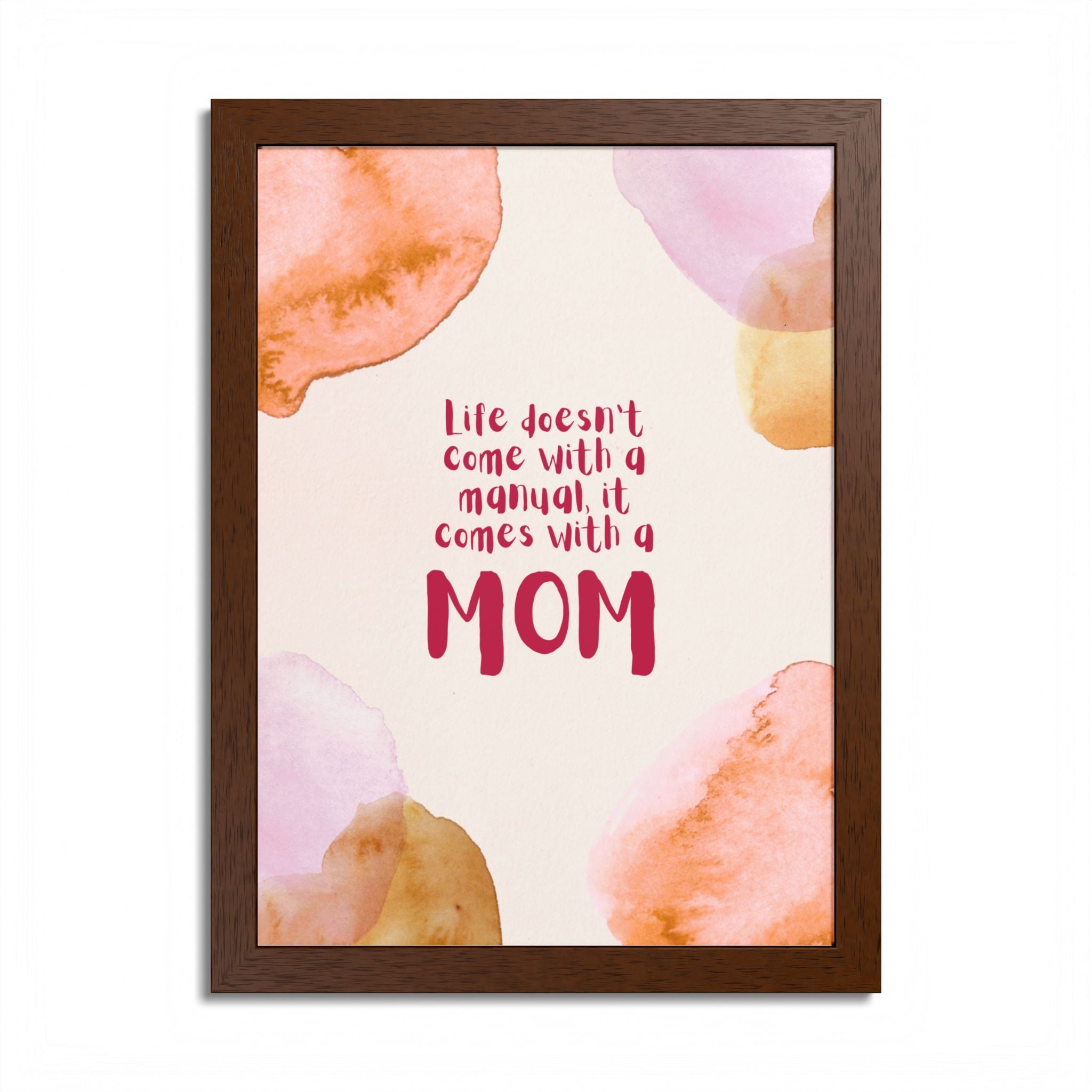Life Doesn’t Come With a Manual It Comes With a Mom Framed Poster