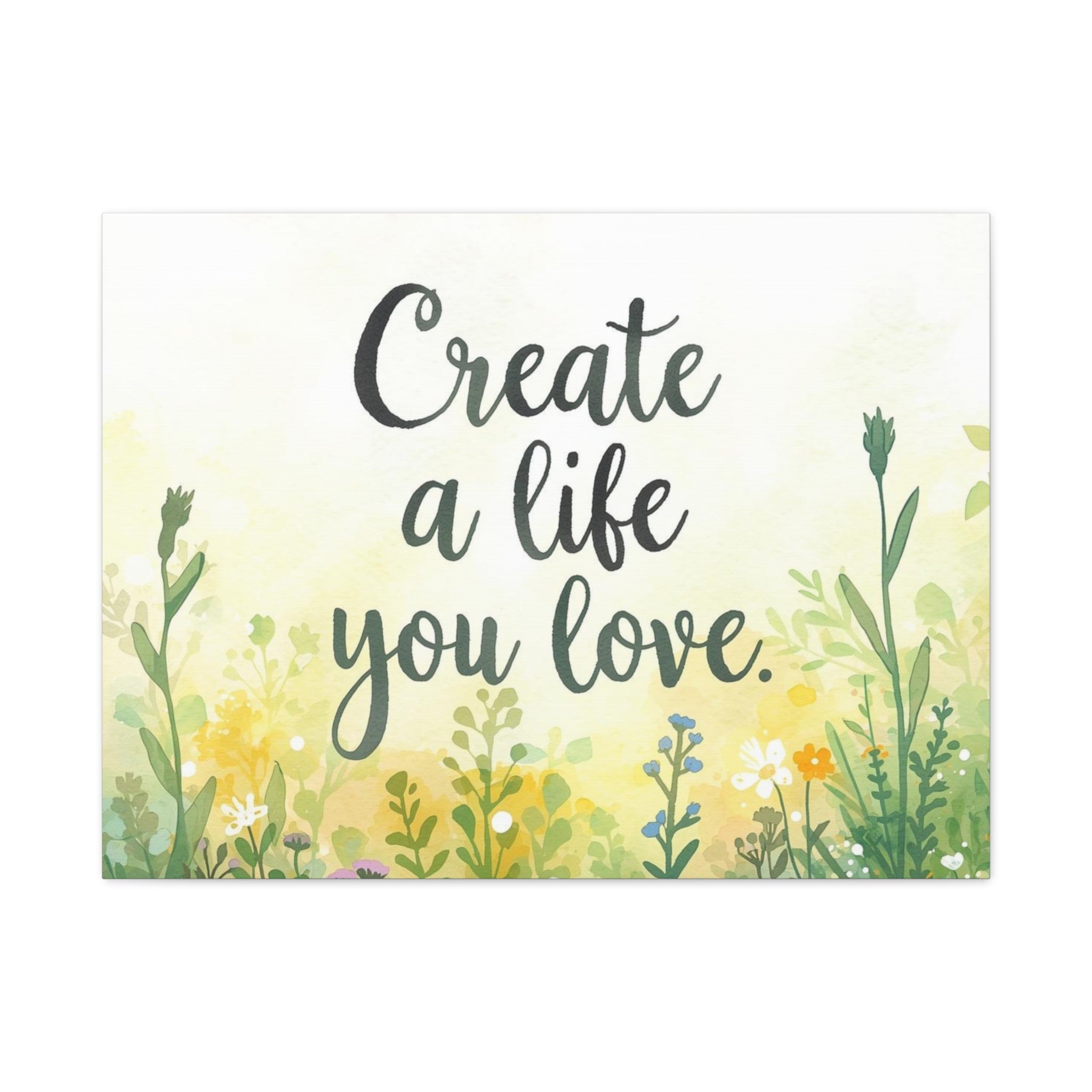 Create a Life You Love Inspirational Floral Matte Canvas Wall Art