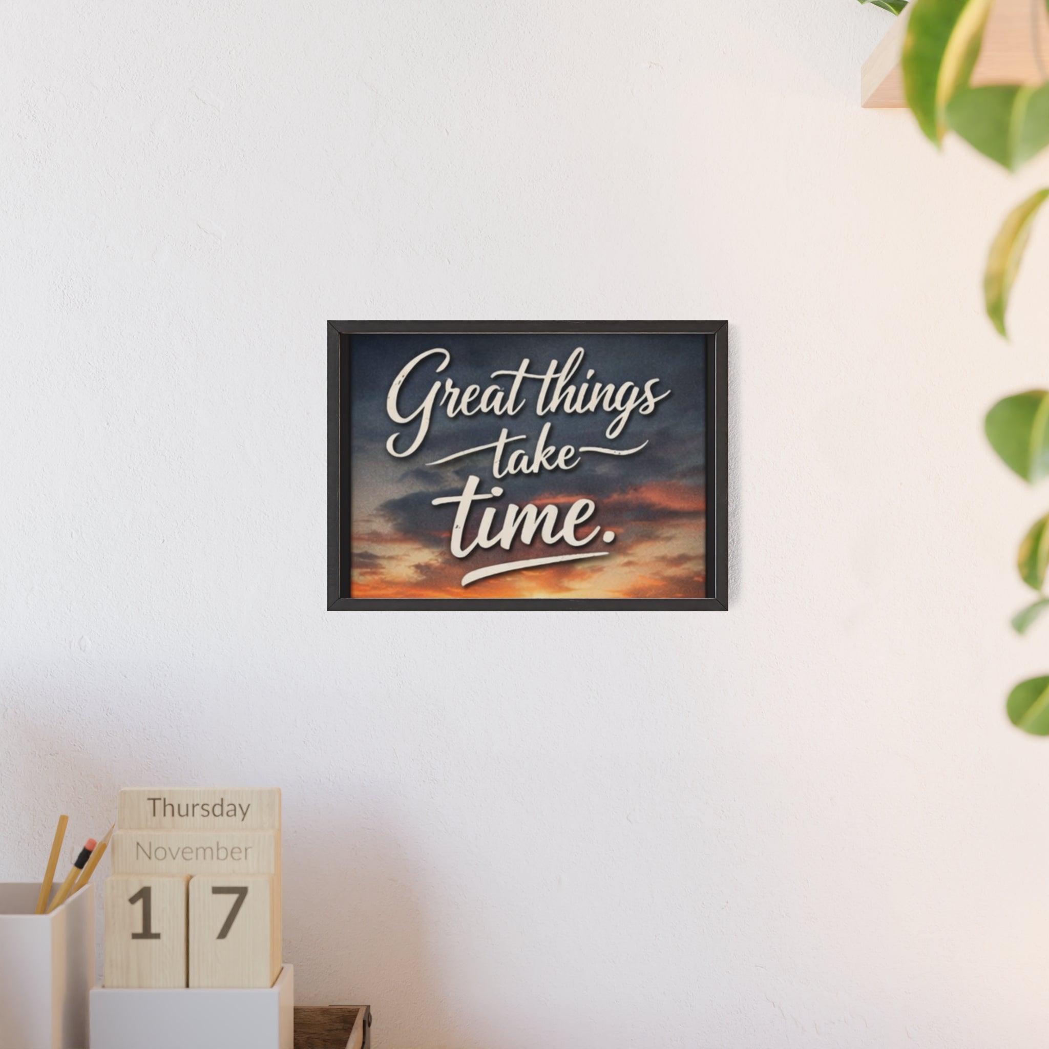 Great Things Take Time Framed Poster