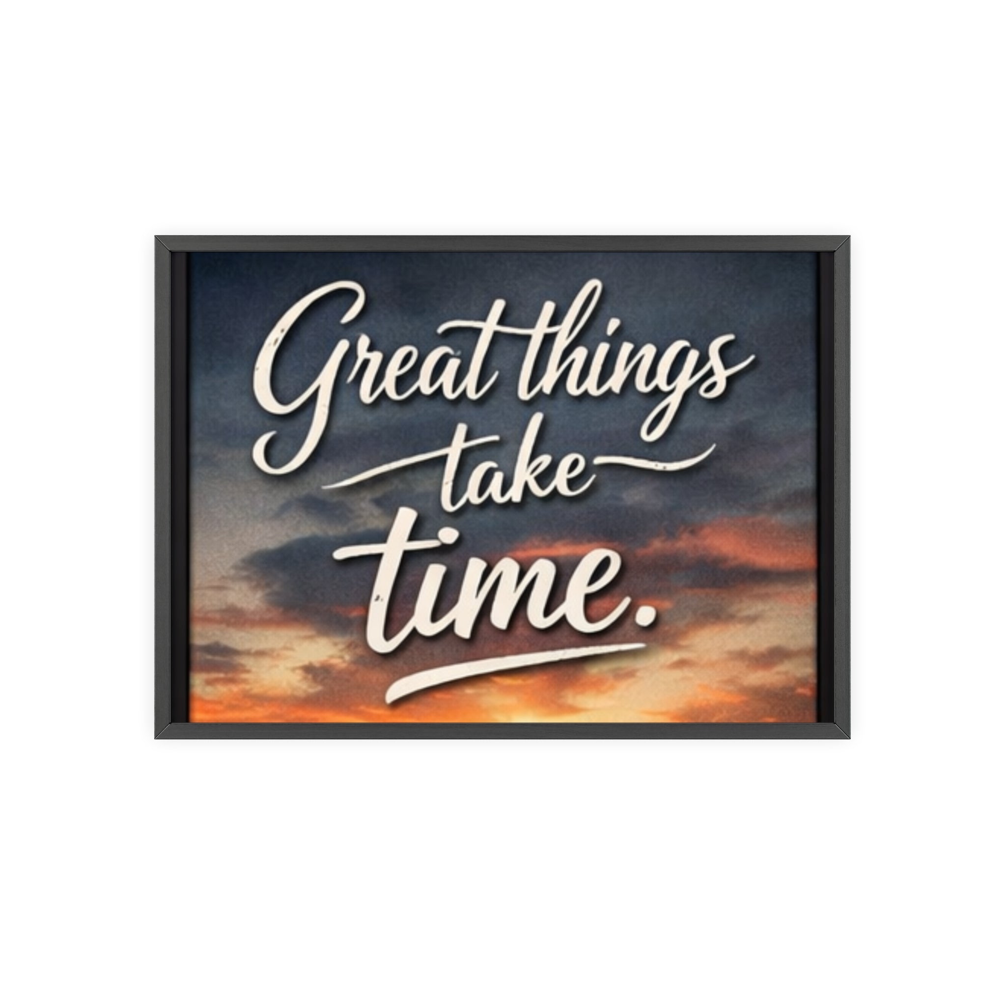 Great Things Take Time Framed Poster