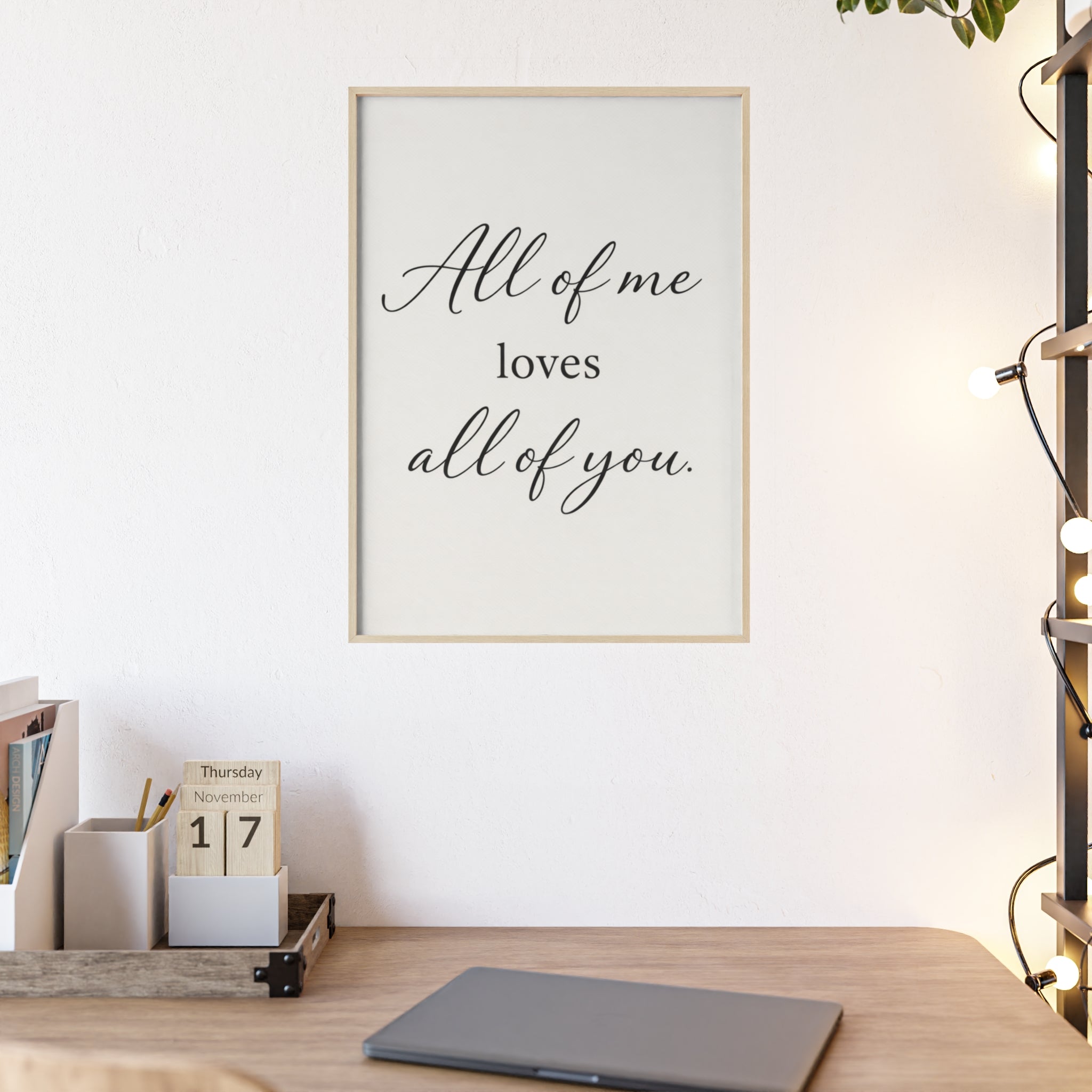 All of Me Loves All of You Framed Quote Poster