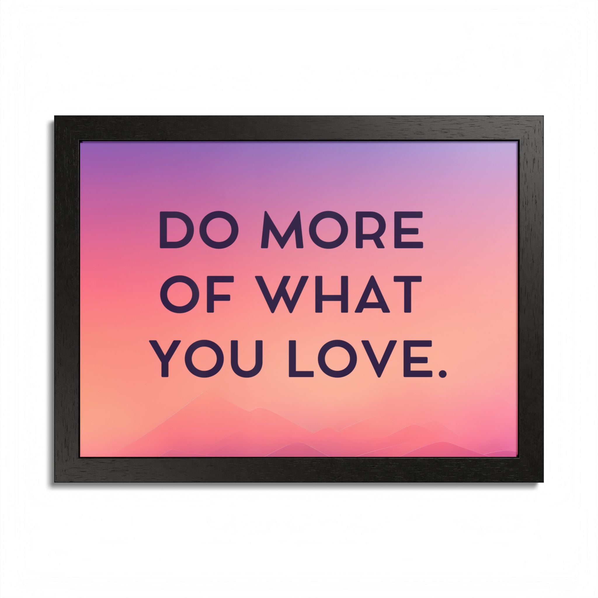 Do More Of What You Love Framed Poster