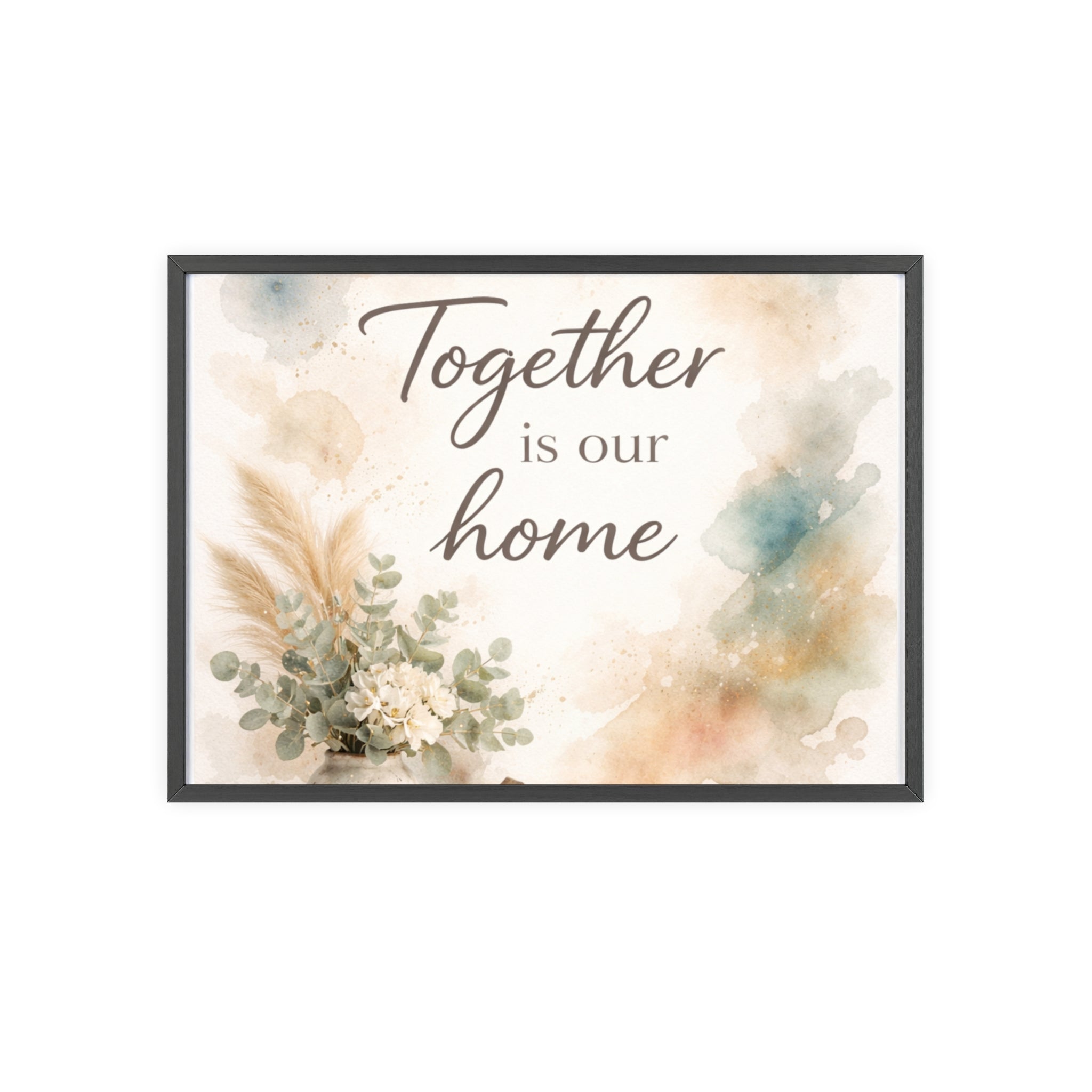 Together Is Our Home Framed Poster Cozy Watercolor Floral Wall Art