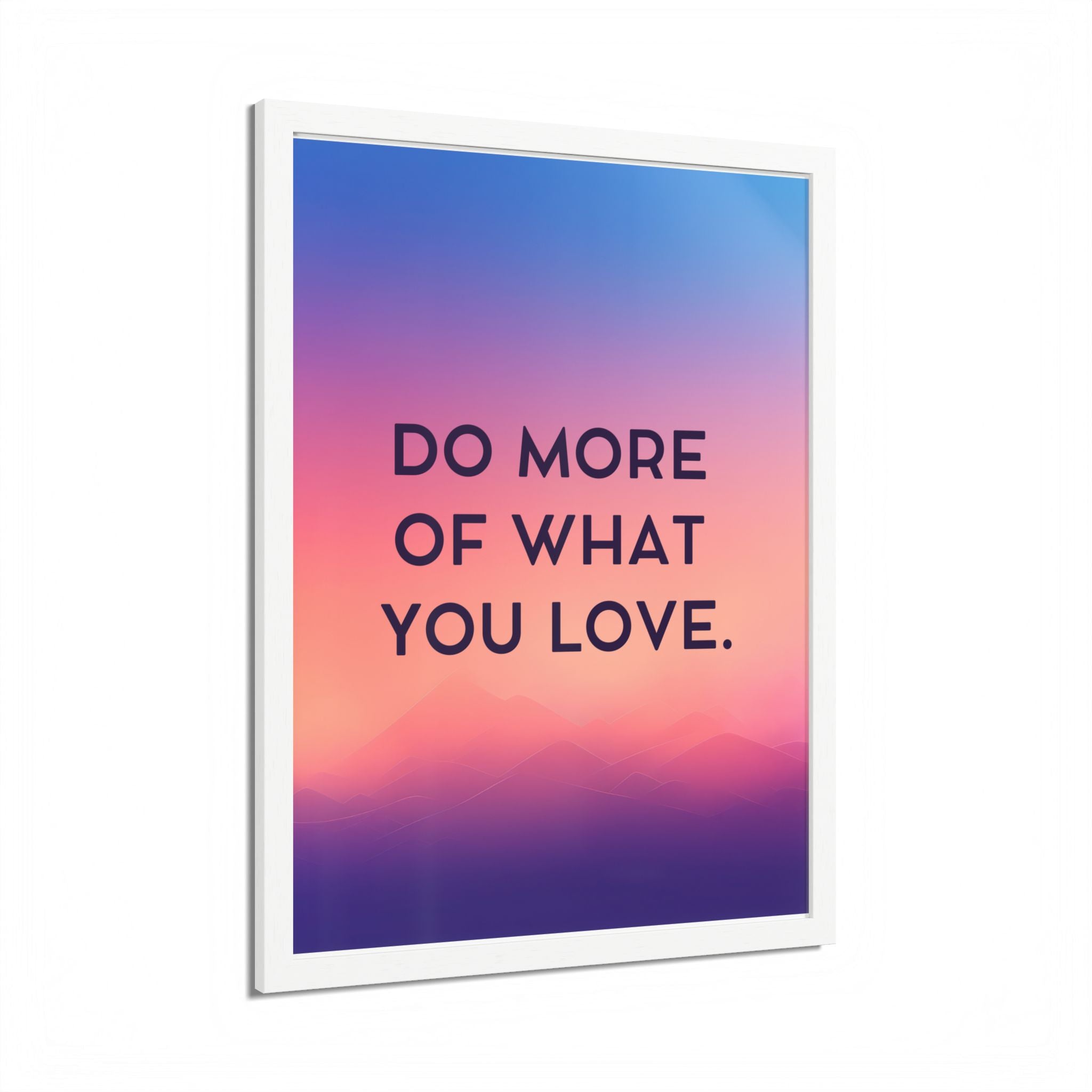 Do More Of What You Love Framed Poster