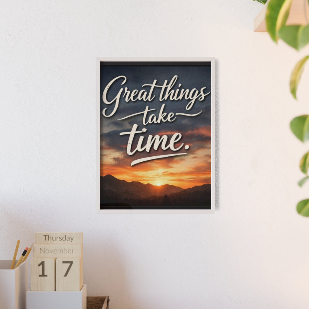 Great Things Take Time Framed Poster
