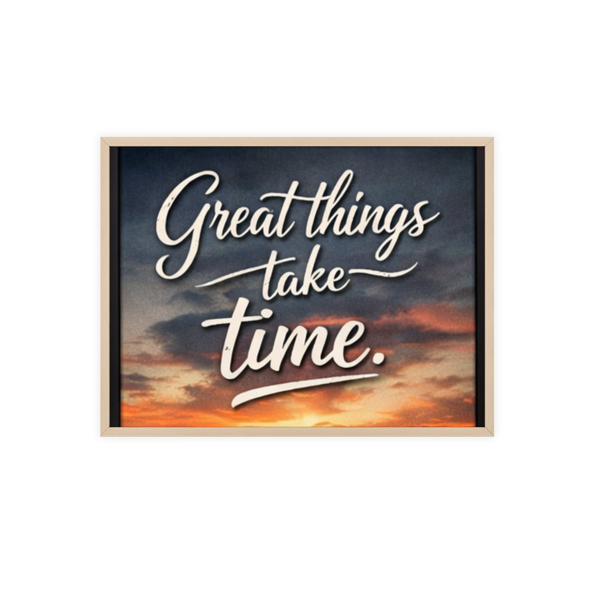 Great Things Take Time Framed Poster