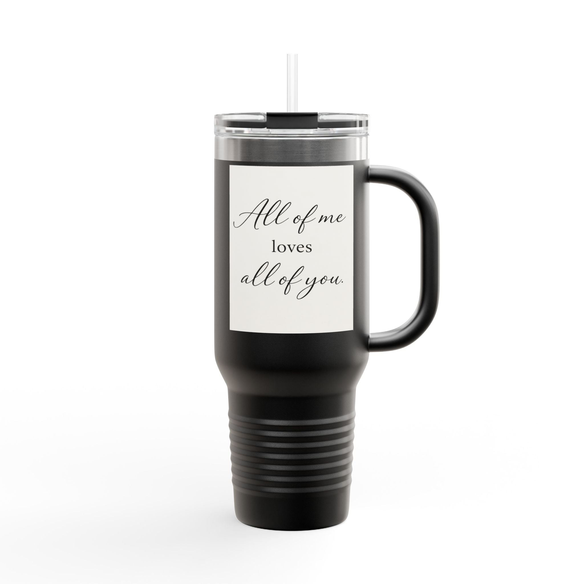All of Me Loves All of You 40oz Insulated Travel Tumbler