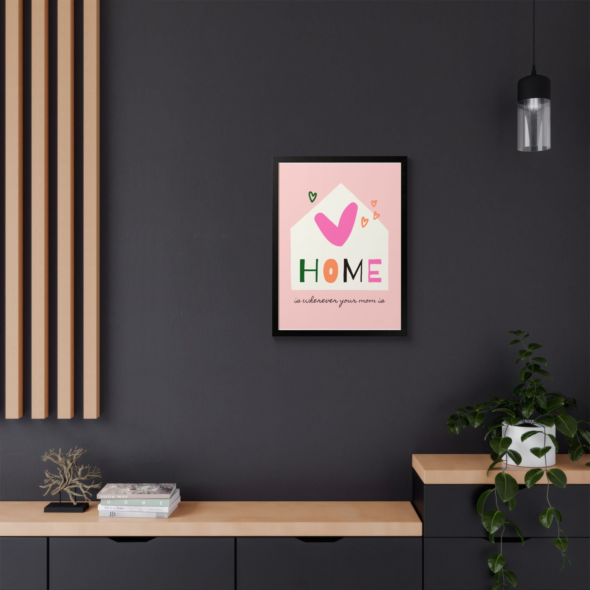 Home Is Wherever Your Mom Is - Framed Poster