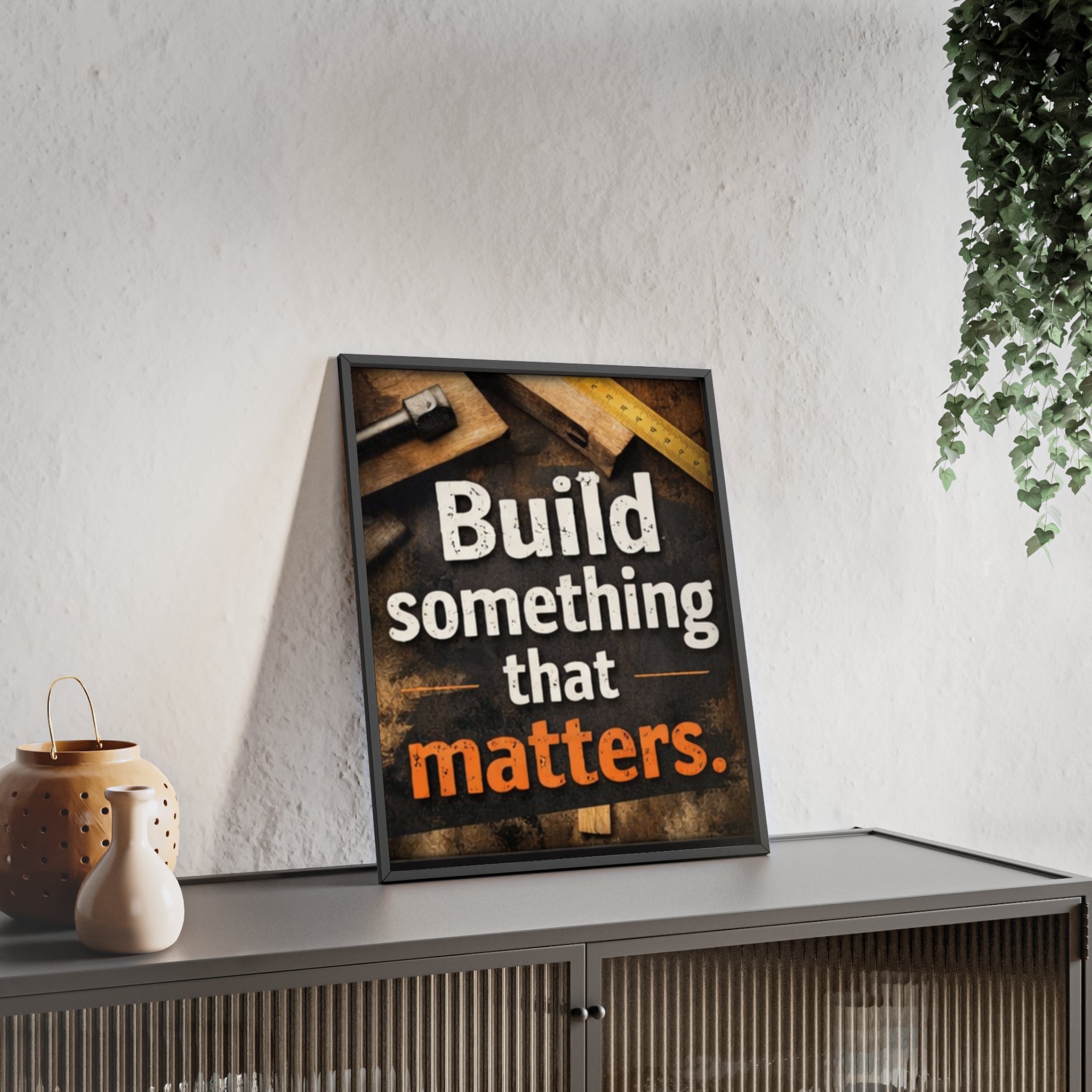 Build Something That Matters Framed Poster