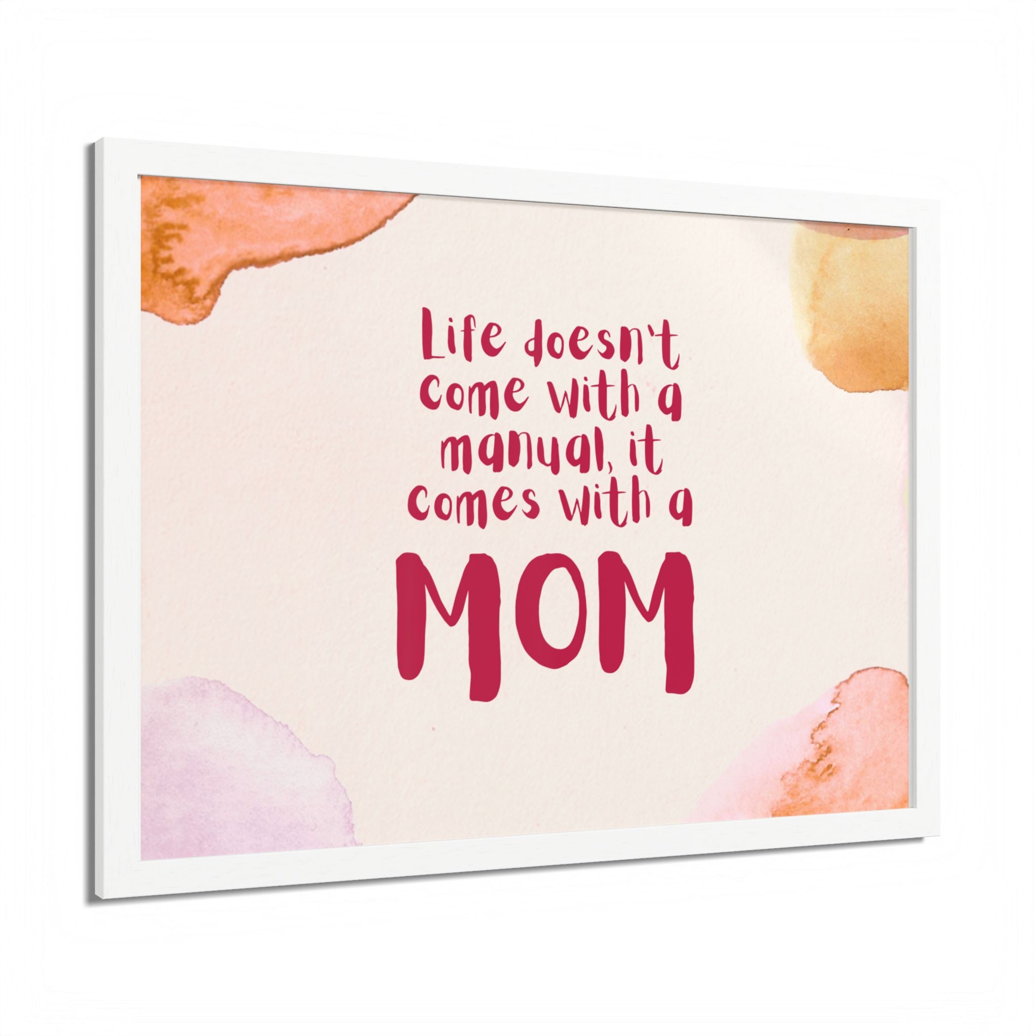 Life Doesn’t Come With a Manual It Comes With a Mom Framed Poster