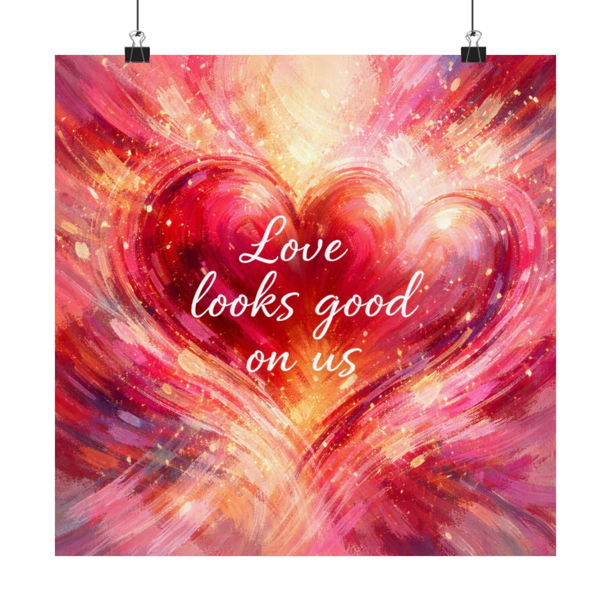 Love Looks Good On Us Matte Poster Romantic Heart Wall Art