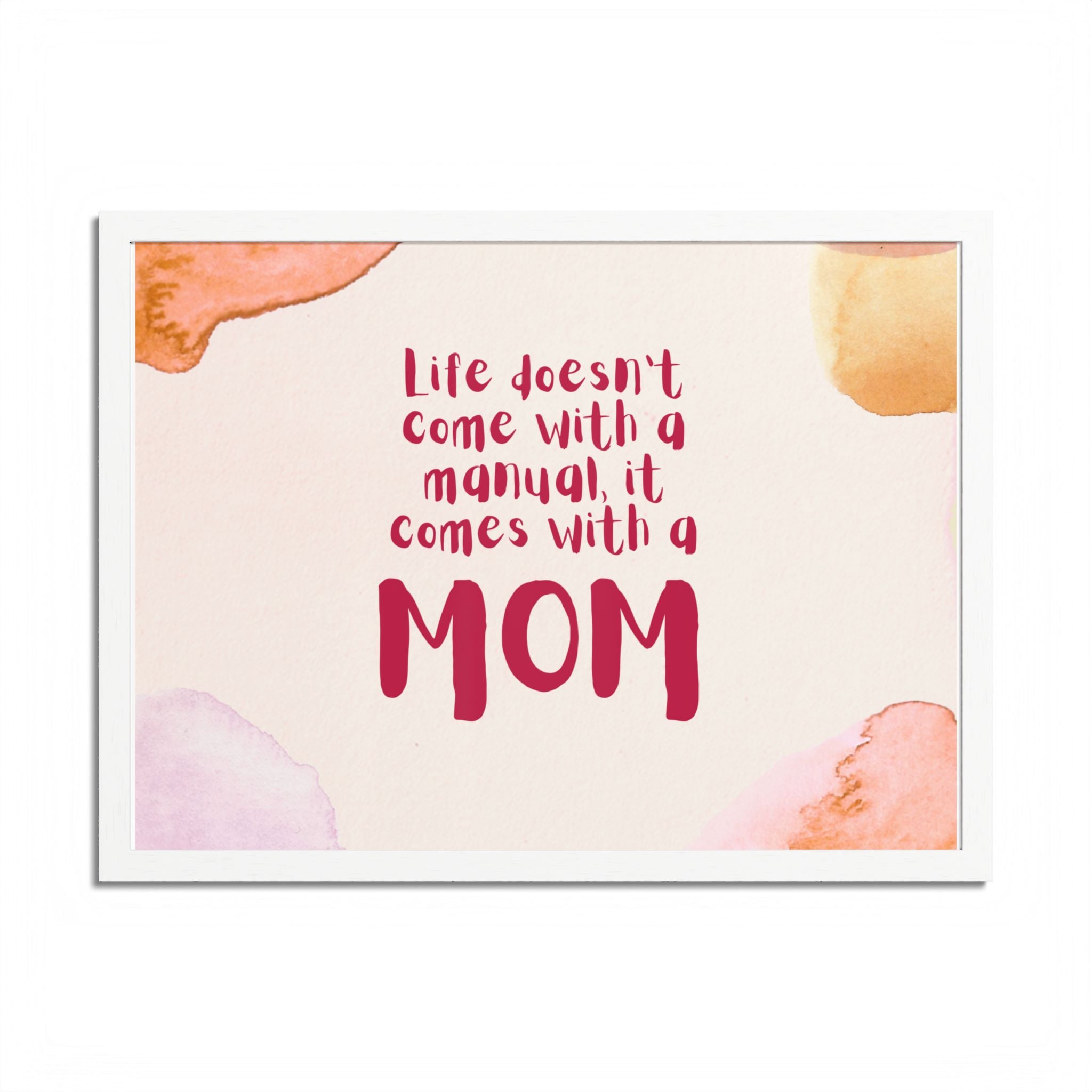 Life Doesn’t Come With a Manual It Comes With a Mom Framed Poster