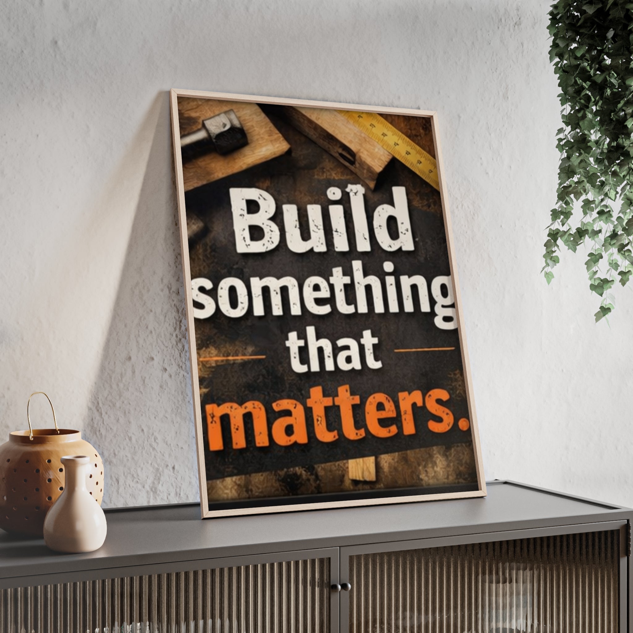 Build Something That Matters Framed Poster