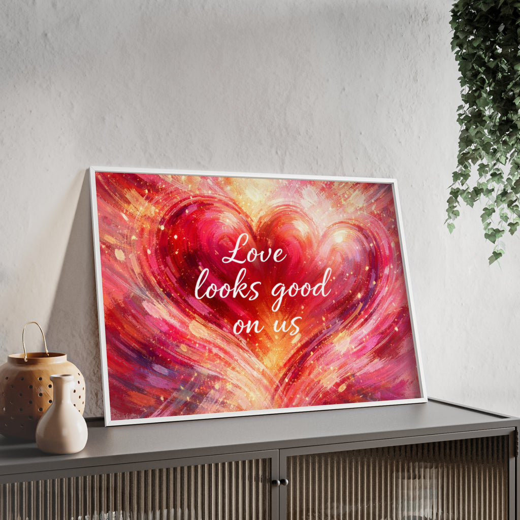 Love Looks Good on Us Romantic Wall Art Framed Heart Poster