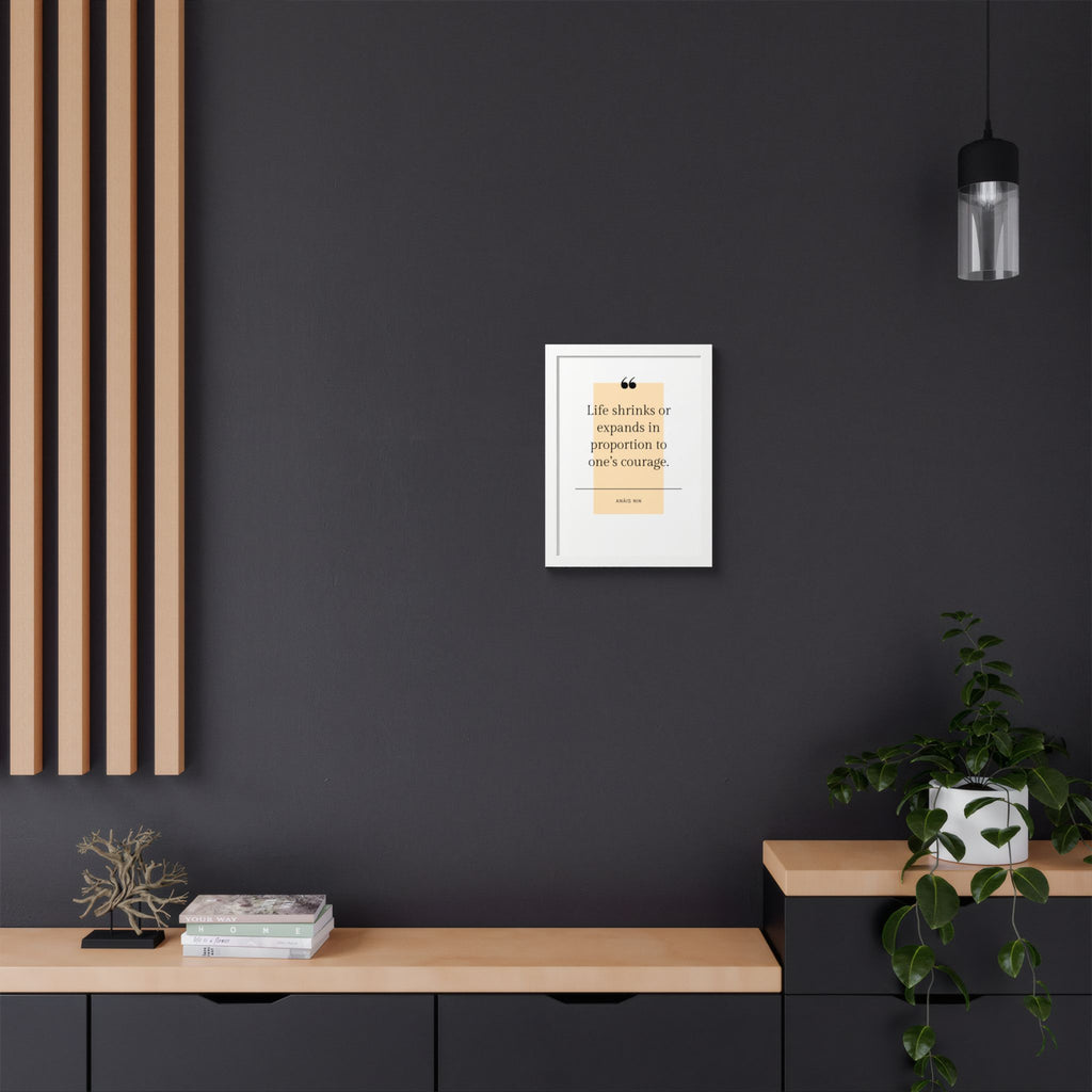 Life Shrinks or Expands in Proportion to One's Courage — Anaïs Nin Framed Poster