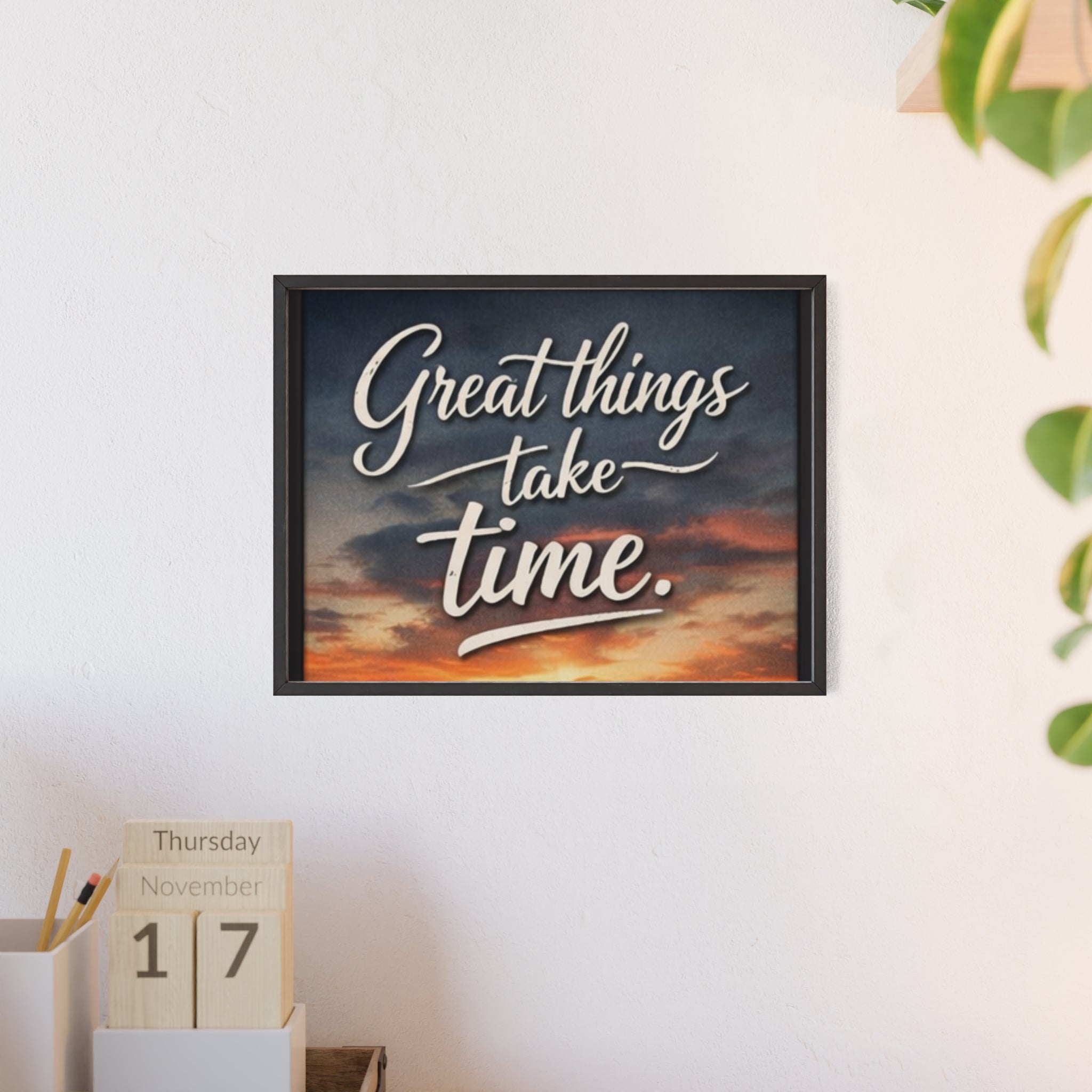 Great Things Take Time Framed Poster