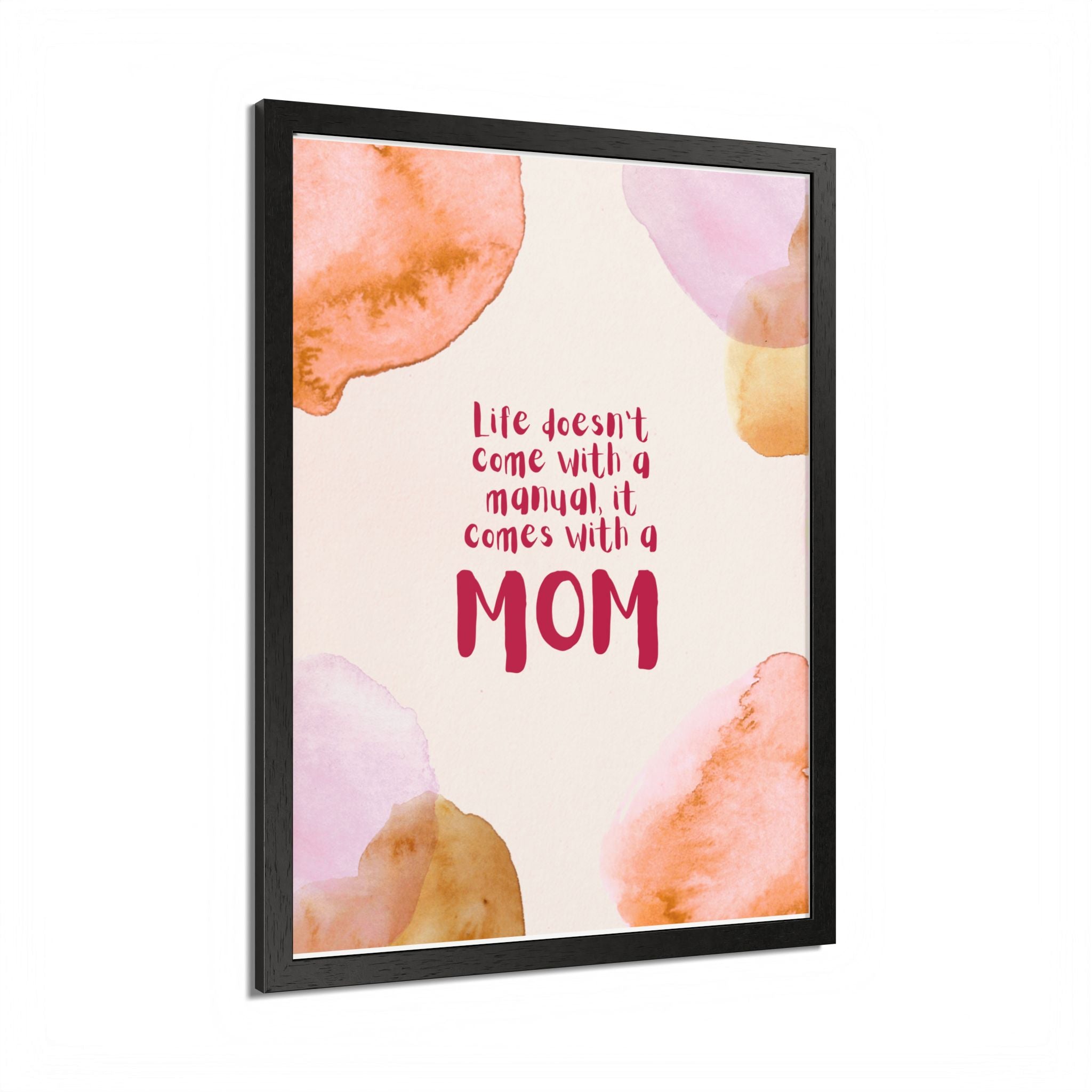 Life Doesn’t Come With a Manual It Comes With a Mom Framed Poster