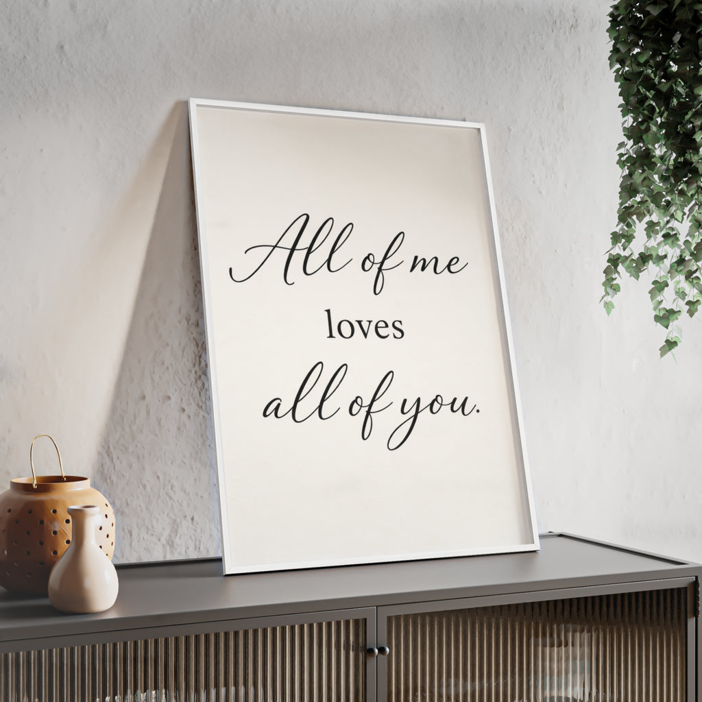 All of Me Loves All of You Framed Quote Poster