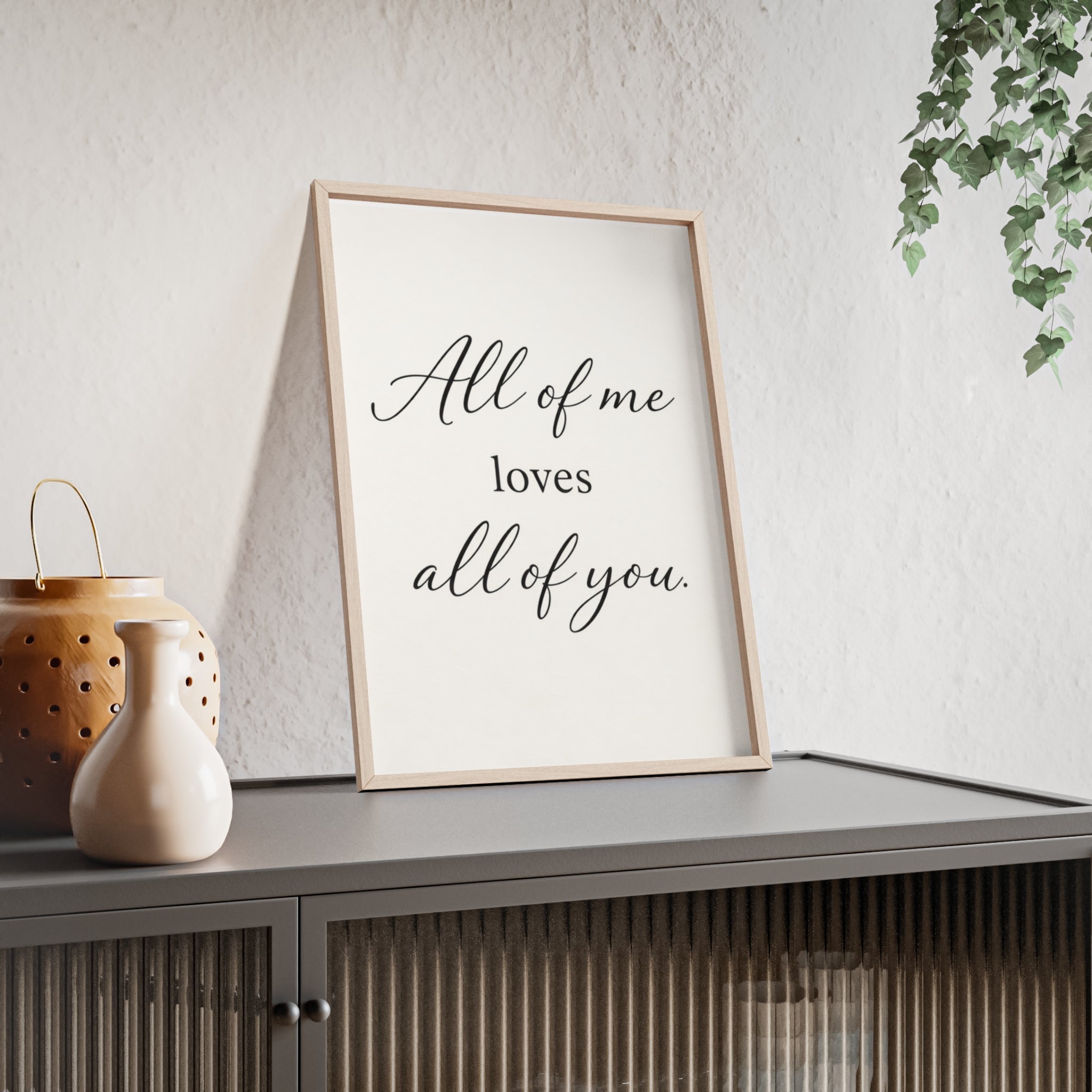 All of Me Loves All of You Framed Quote Poster