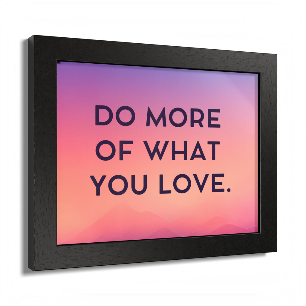 Do More Of What You Love Framed Poster