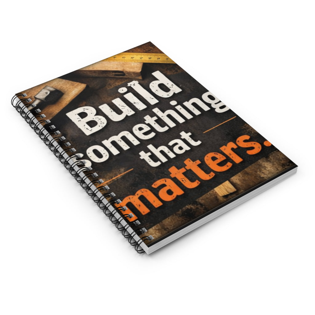 Build Something That Matters Spiral Notebook