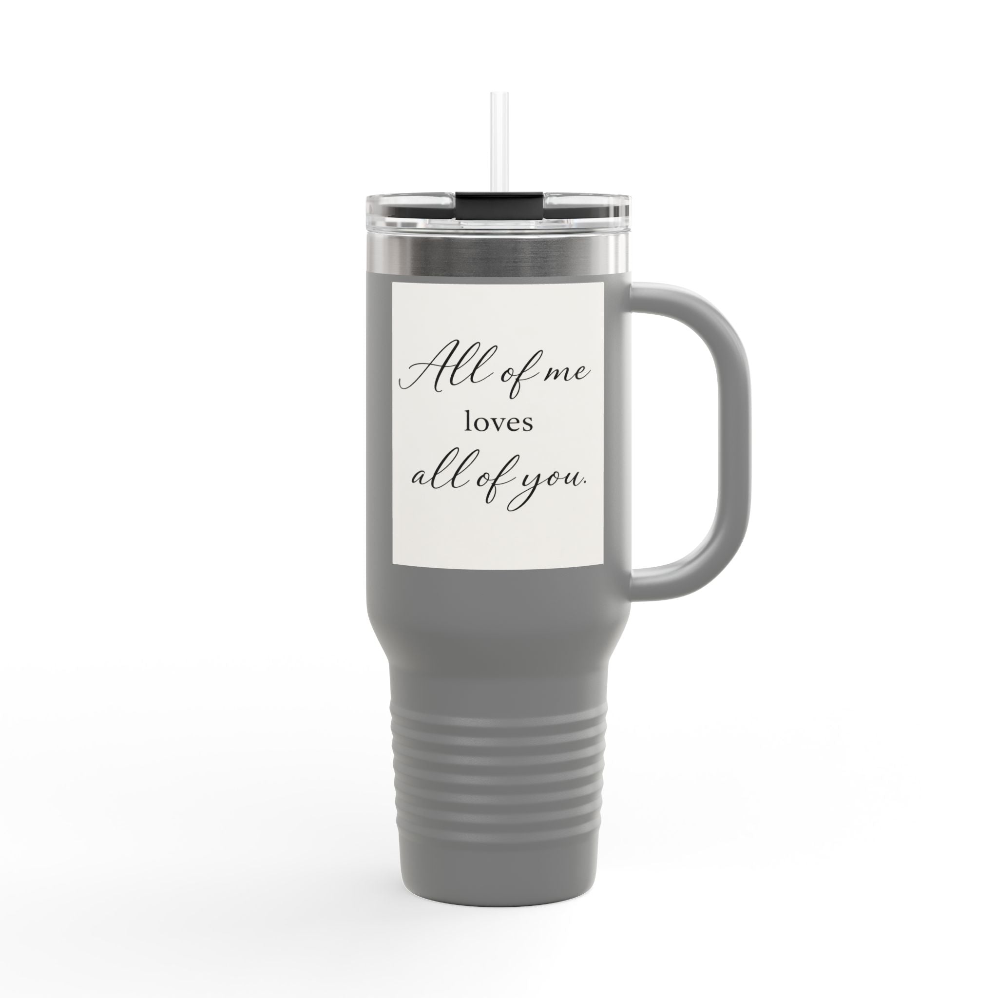 All of Me Loves All of You 40oz Insulated Travel Tumbler