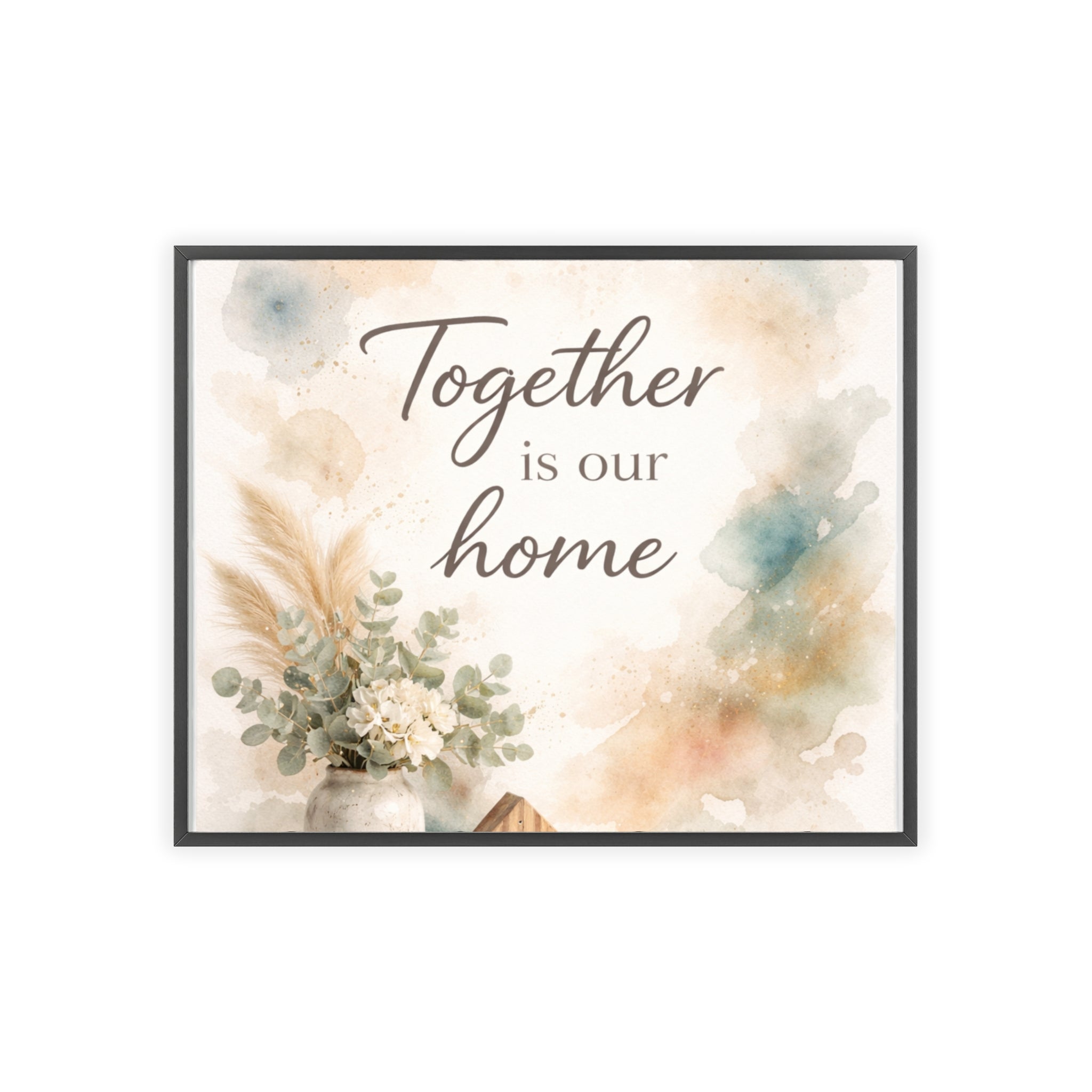 Together Is Our Home Framed Poster Cozy Watercolor Floral Wall Art
