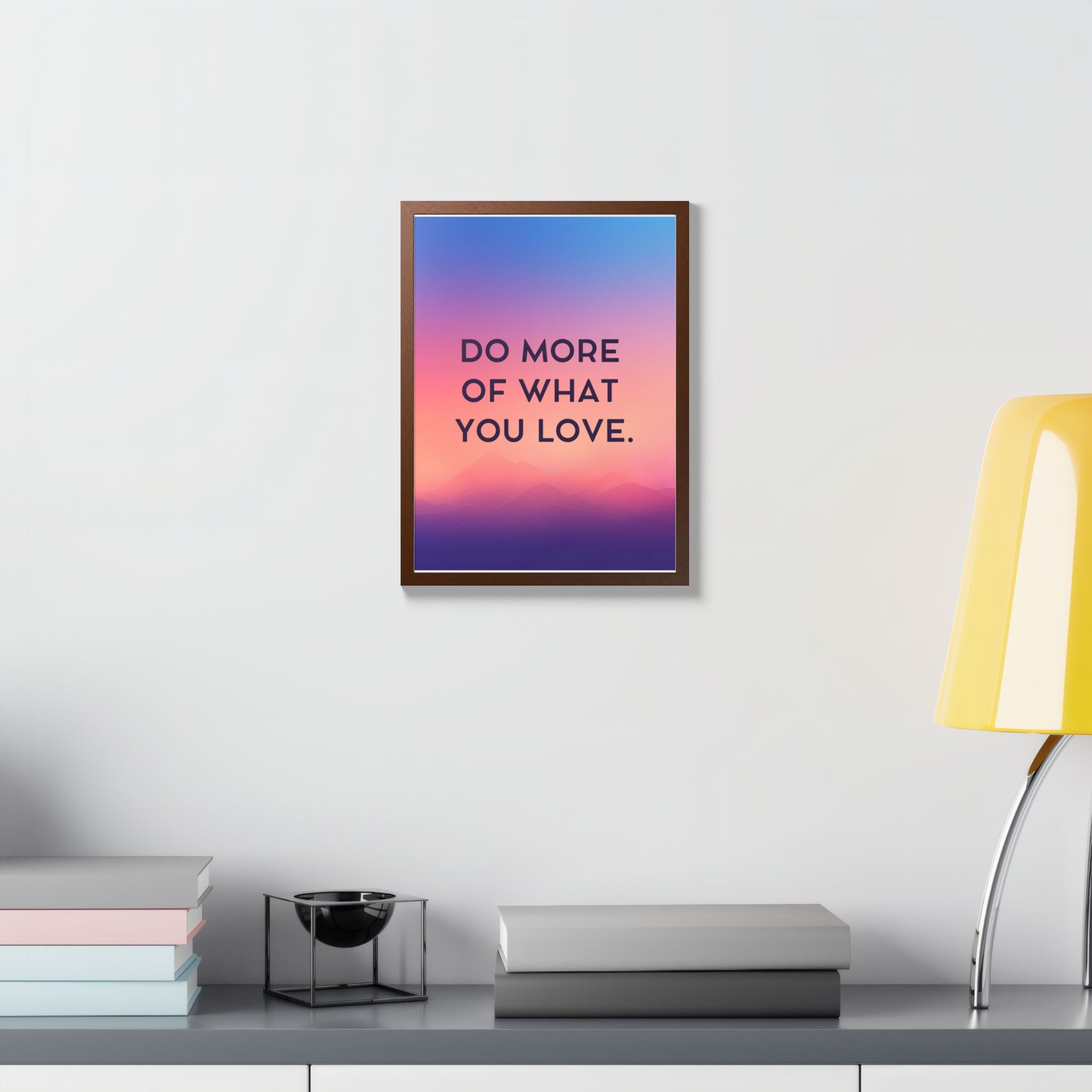 Do More Of What You Love Framed Poster