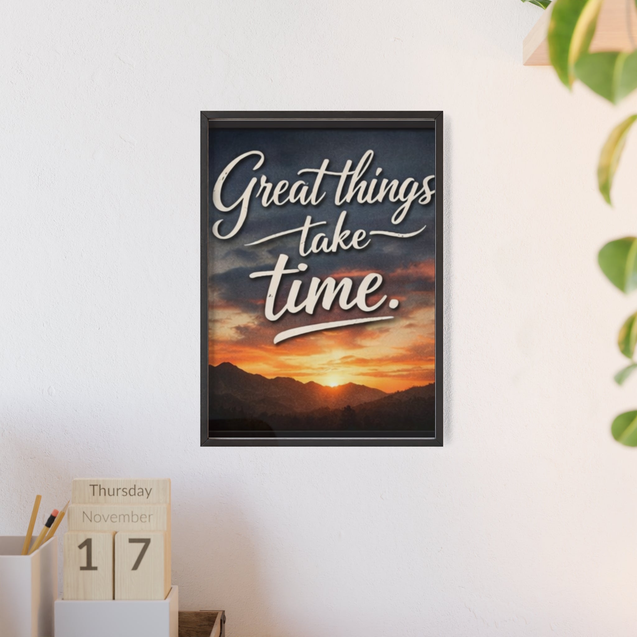 Great Things Take Time Framed Poster