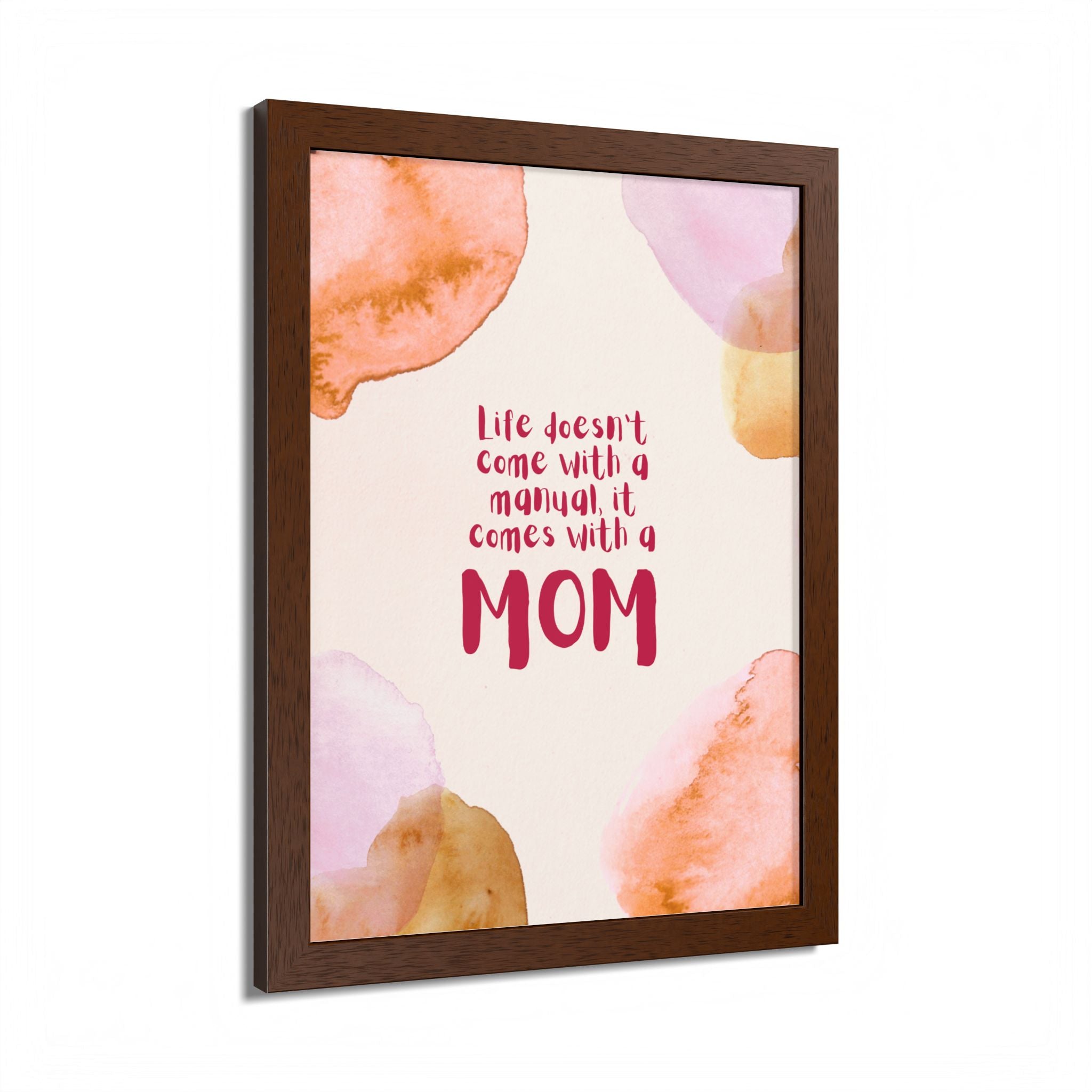 Life Doesn’t Come With a Manual It Comes With a Mom Framed Poster