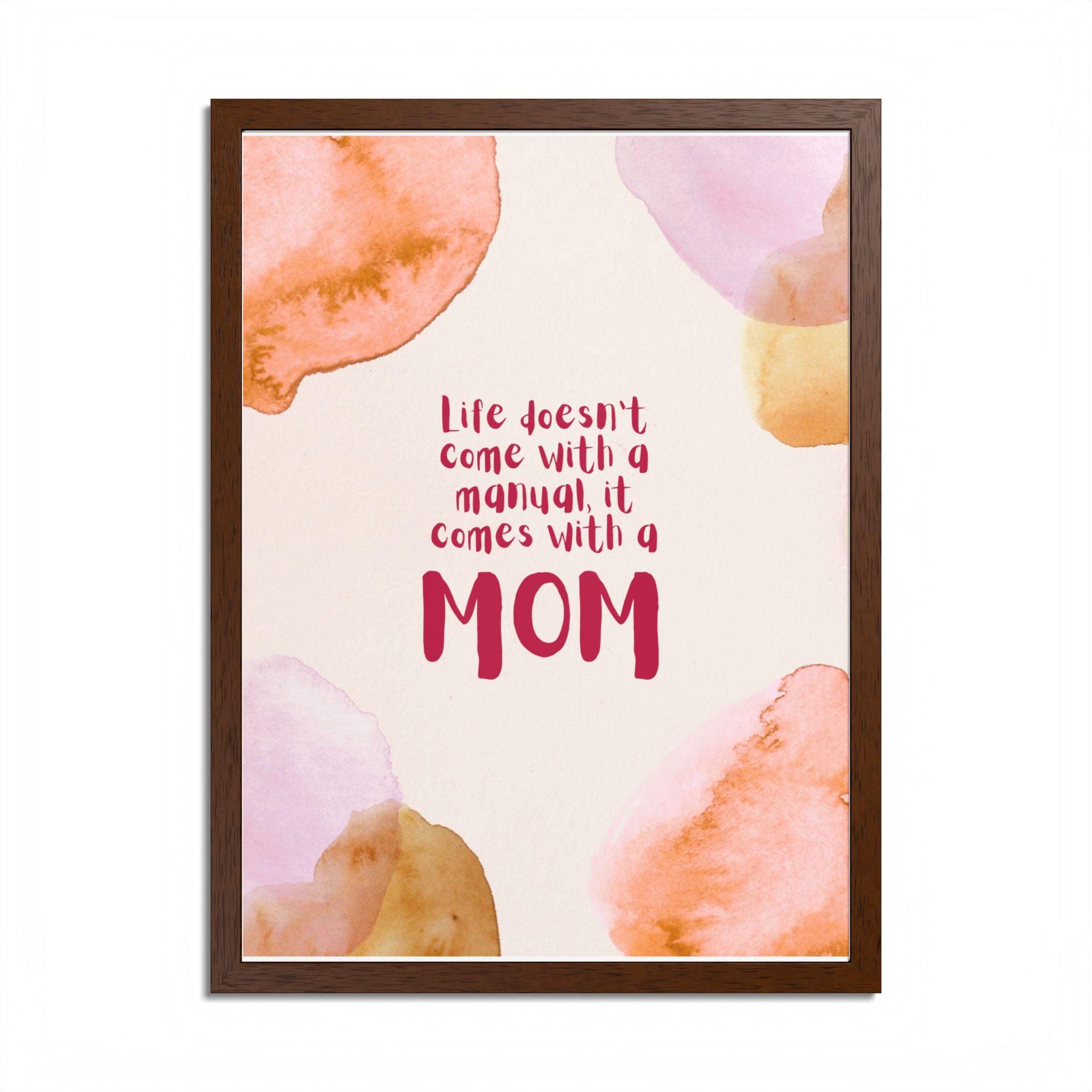 Life Doesn’t Come With a Manual It Comes With a Mom Framed Poster