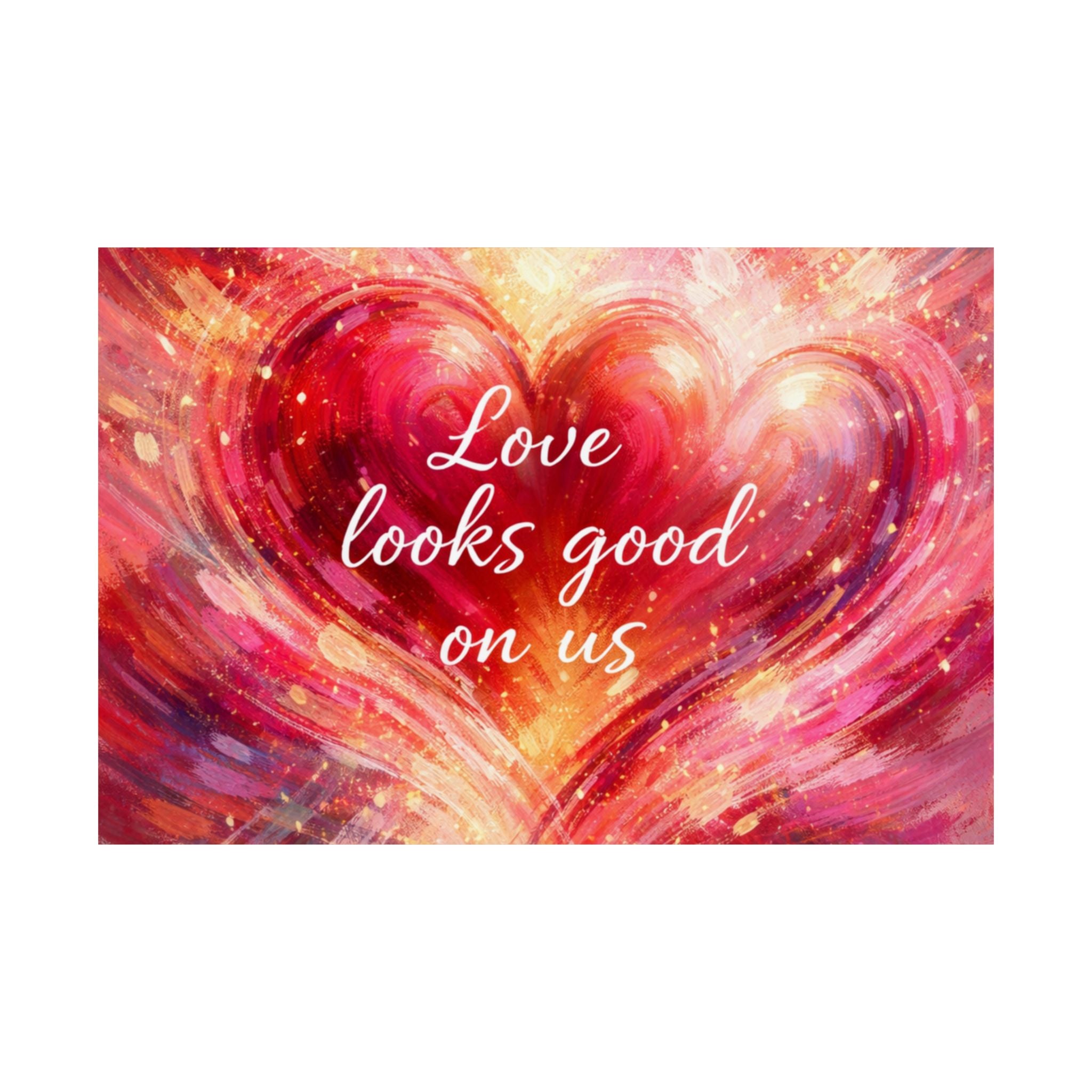 Love Looks Good On Us Matte Poster Romantic Heart Wall Art