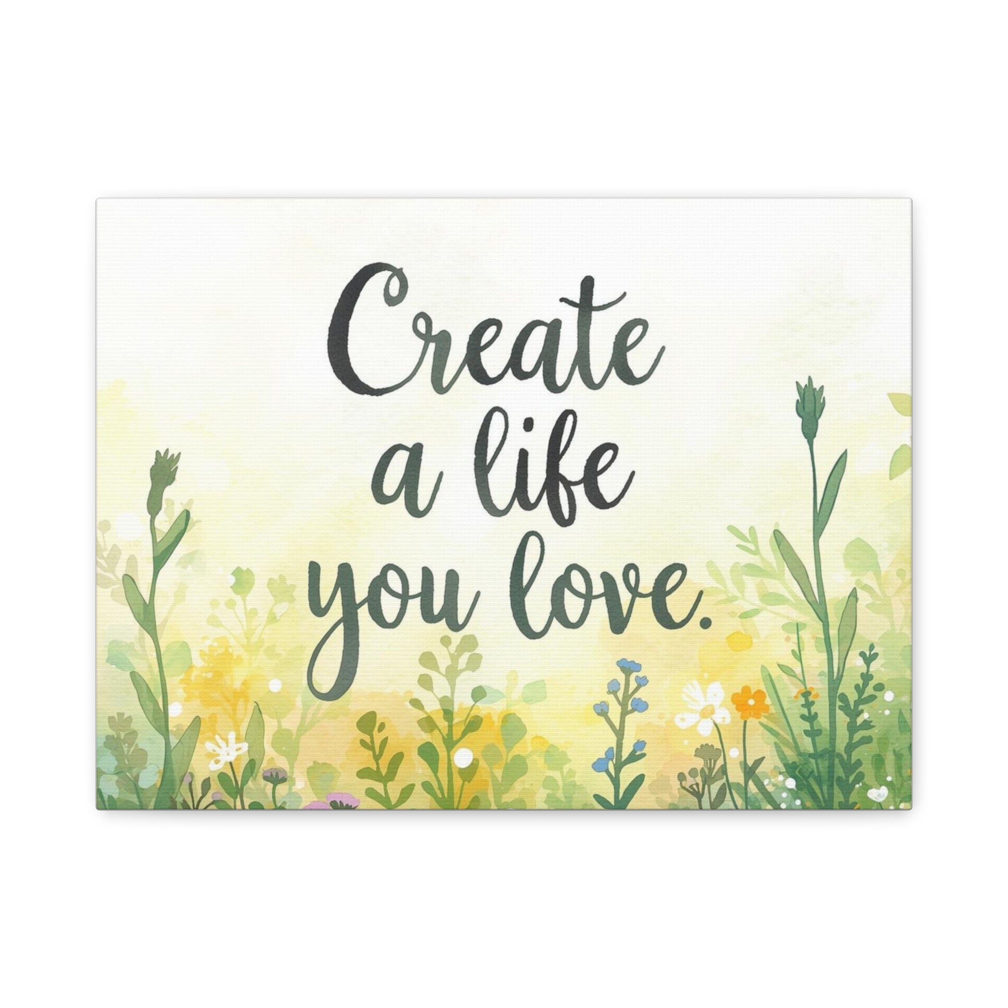 Create a Life You Love Inspirational Floral Matte Canvas Wall Art