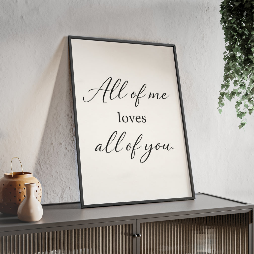 All of Me Loves All of You Framed Quote Poster