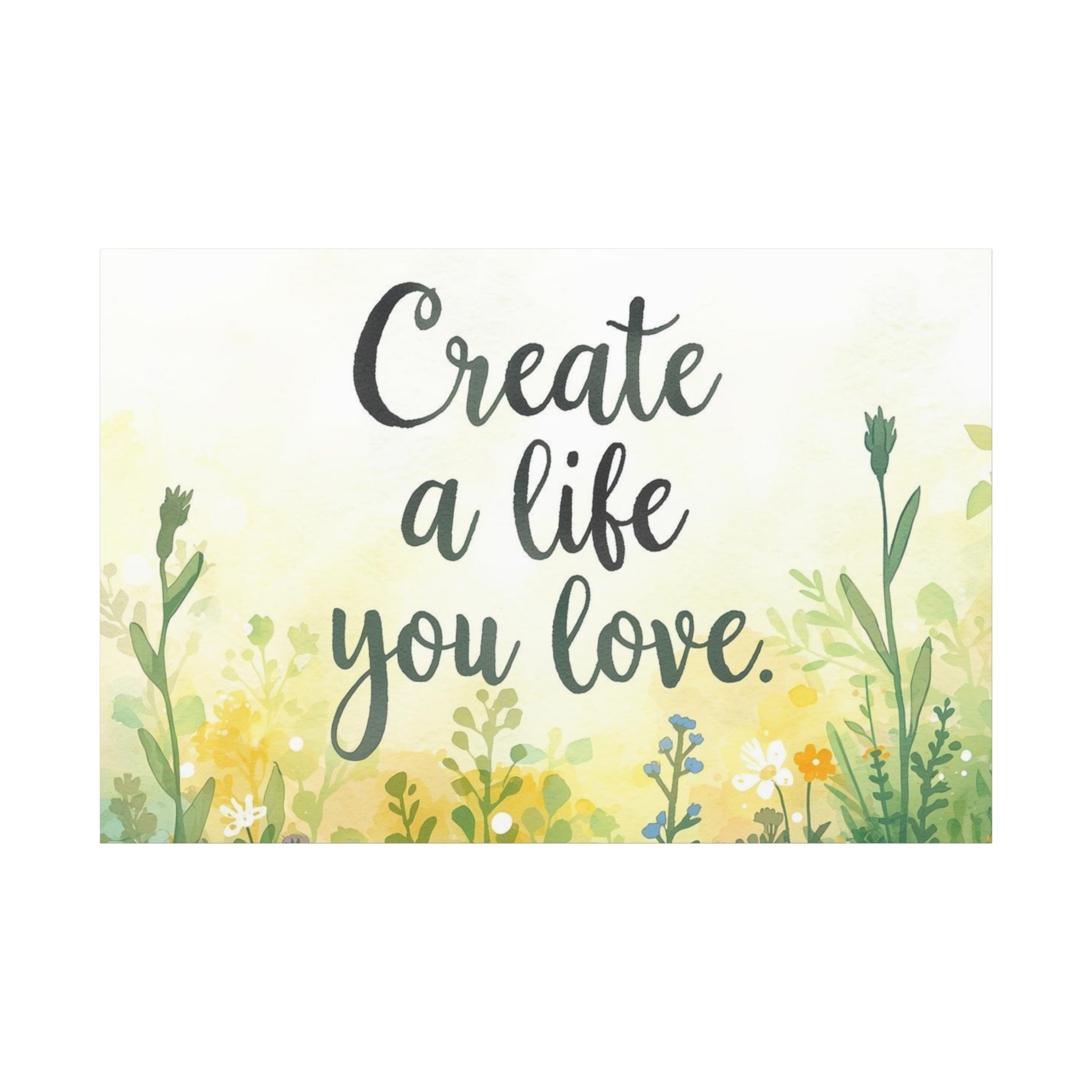 Create a Life You Love Inspirational Floral Matte Canvas Wall Art