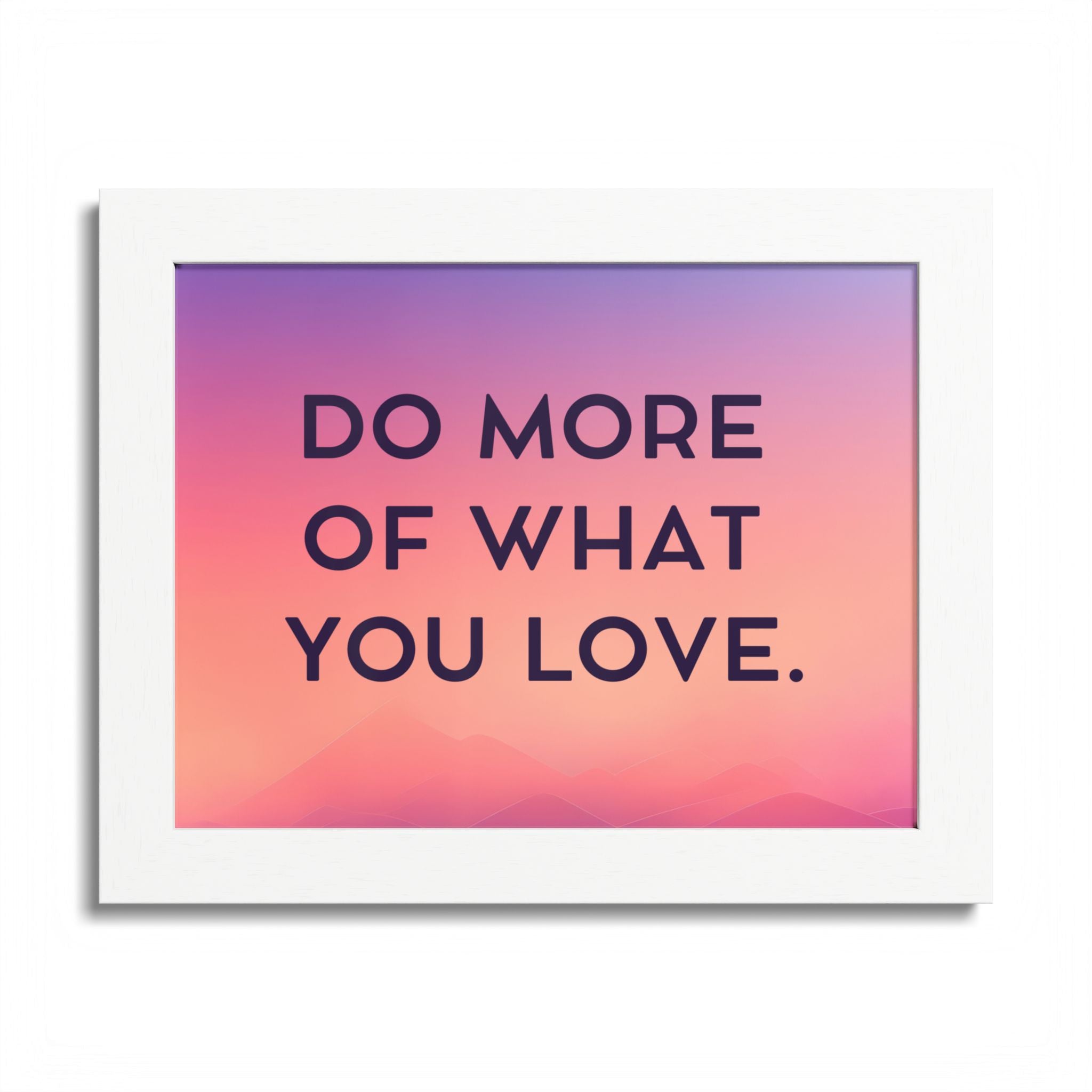 Do More Of What You Love Framed Poster