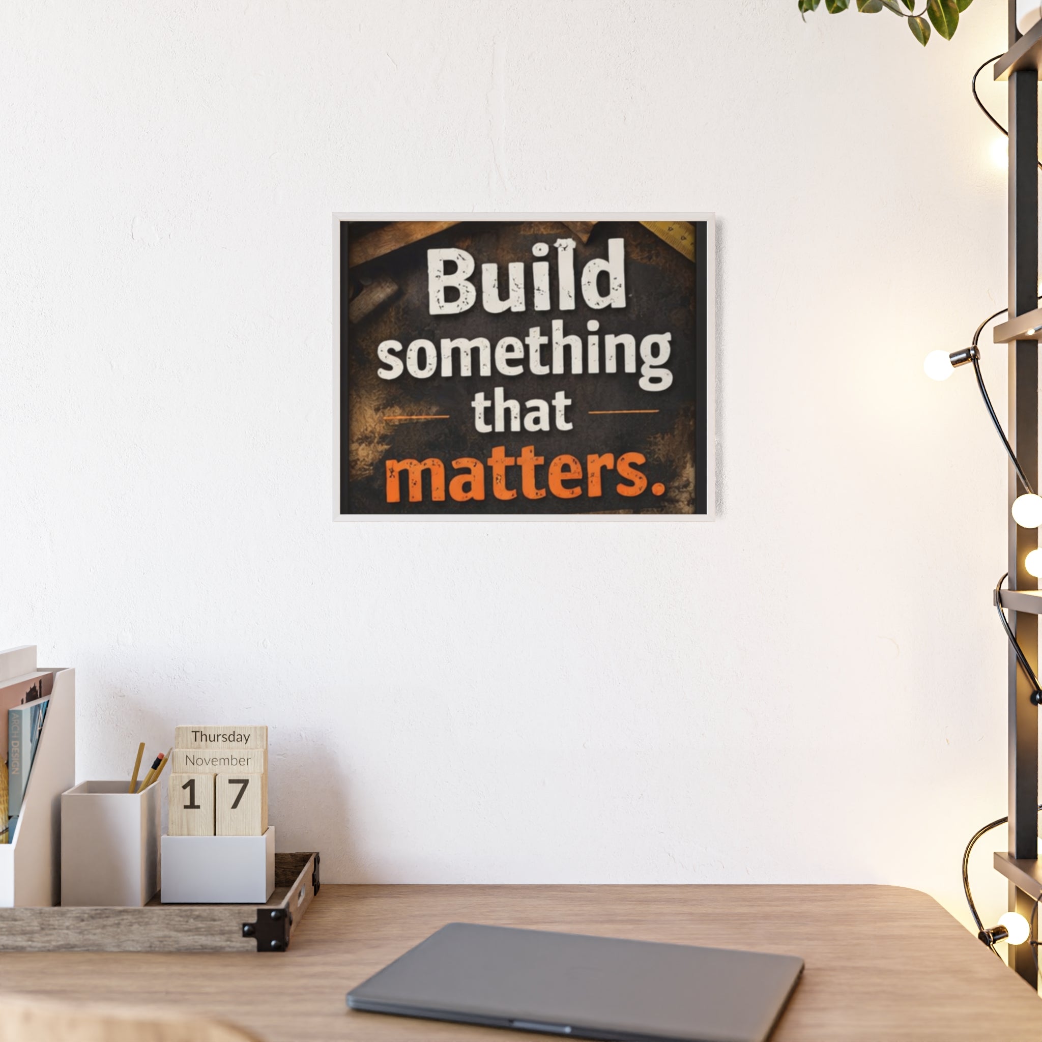 Build Something That Matters Framed Poster
