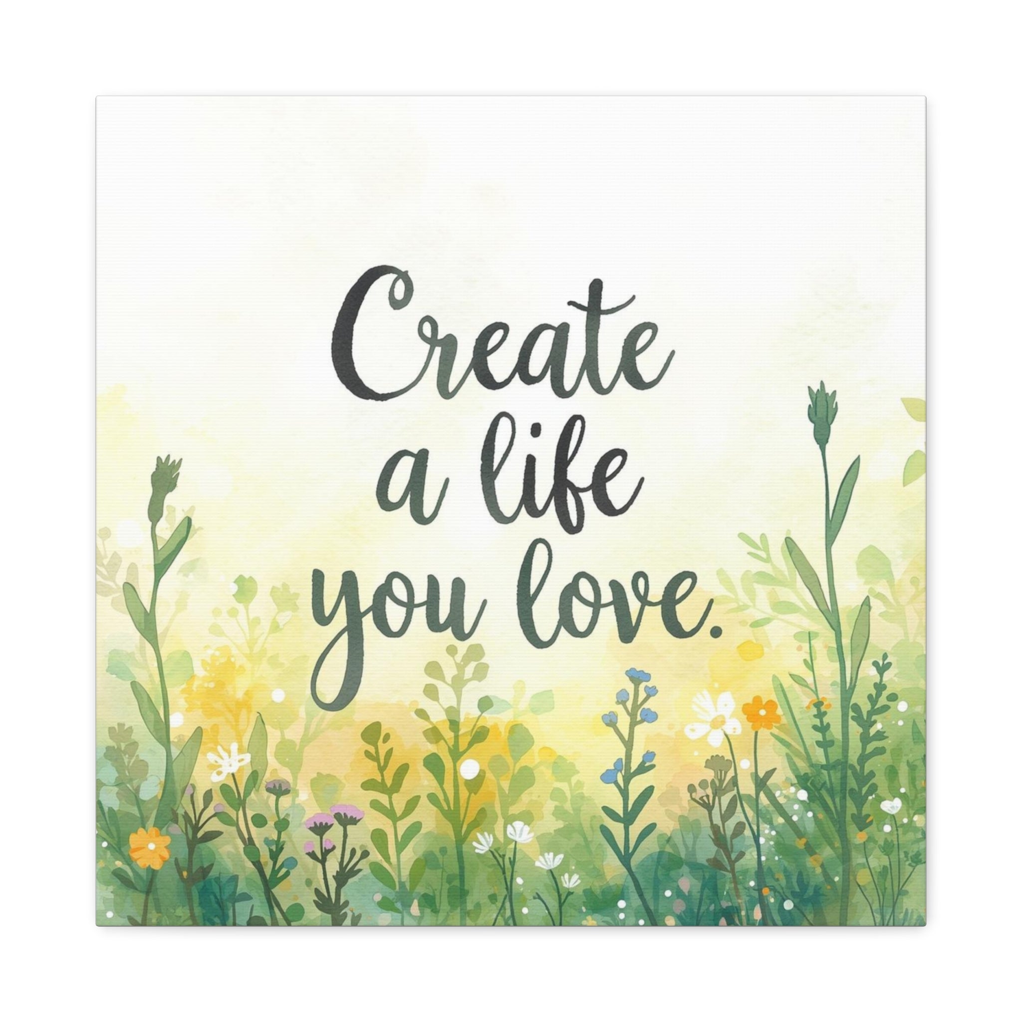 Create a Life You Love Inspirational Floral Matte Canvas Wall Art