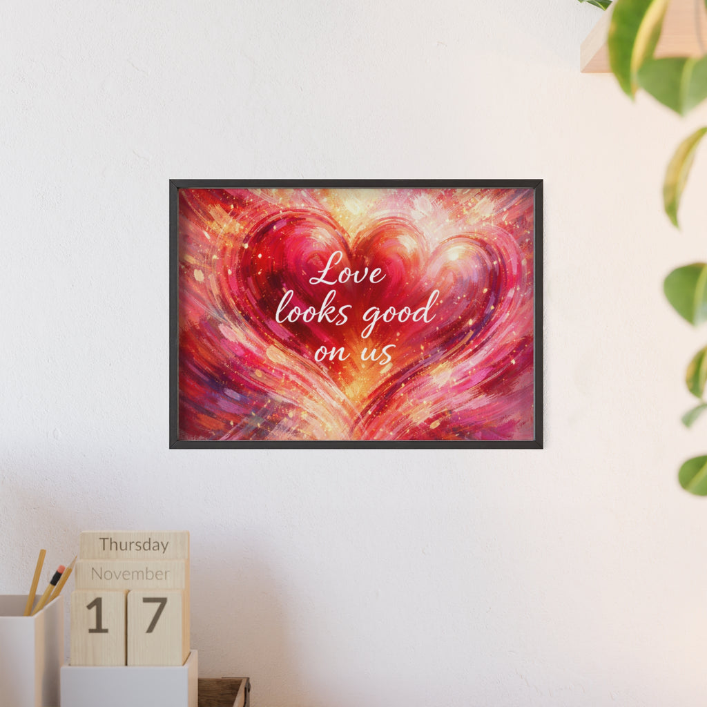 Love Looks Good on Us Romantic Wall Art Framed Heart Poster
