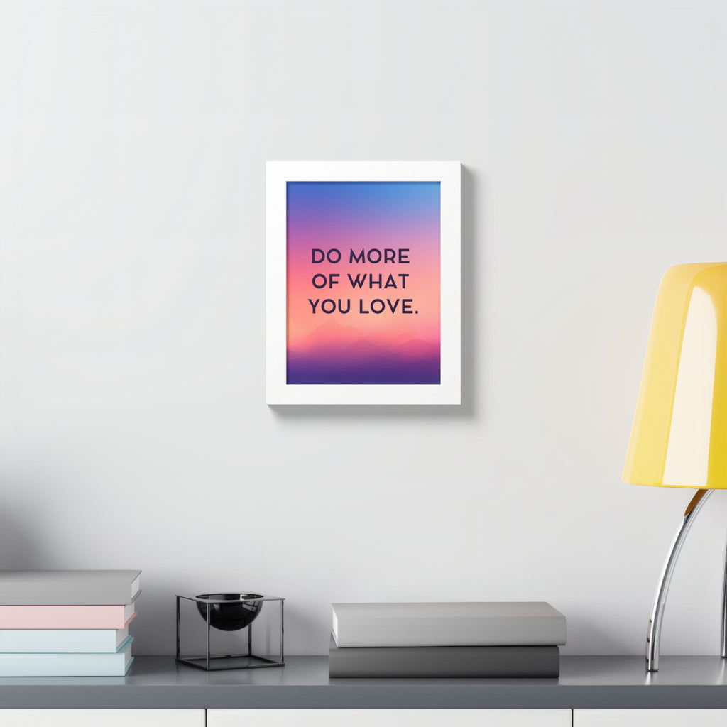 Do More Of What You Love Framed Poster