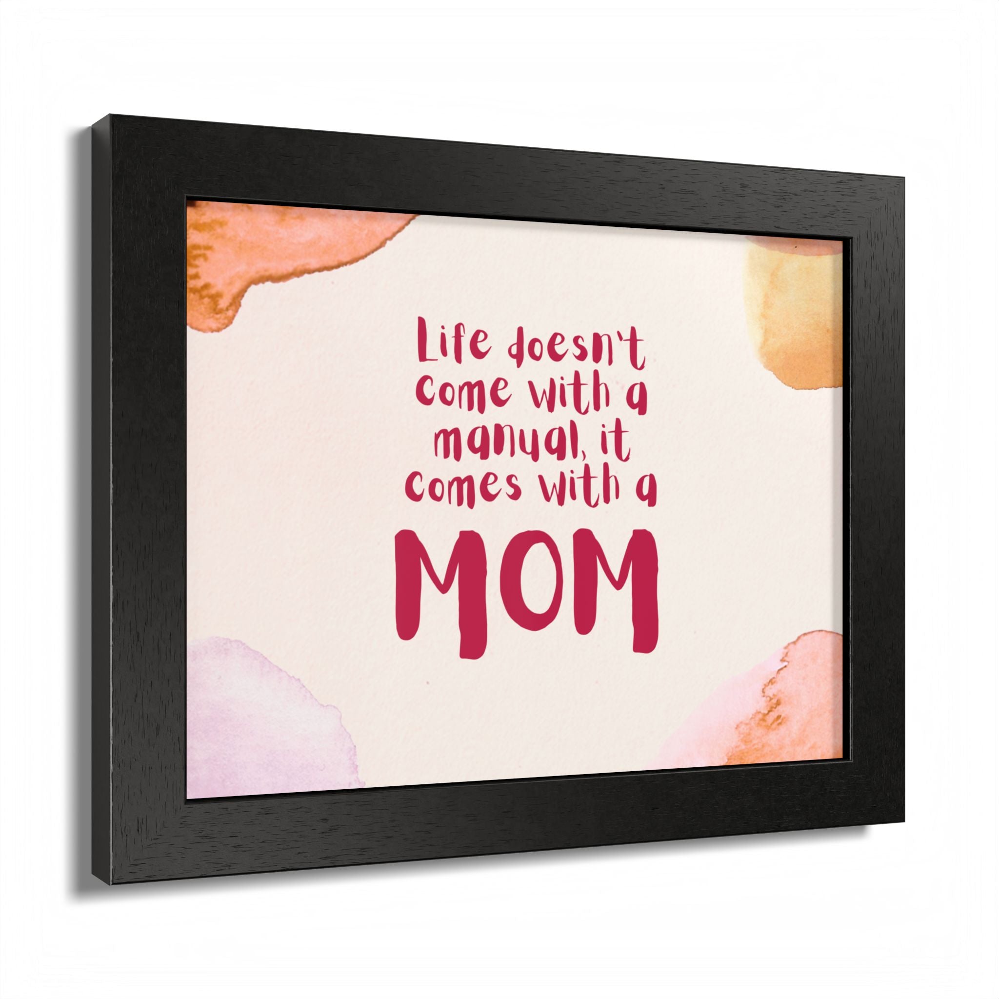 Life Doesn’t Come With a Manual It Comes With a Mom Framed Poster