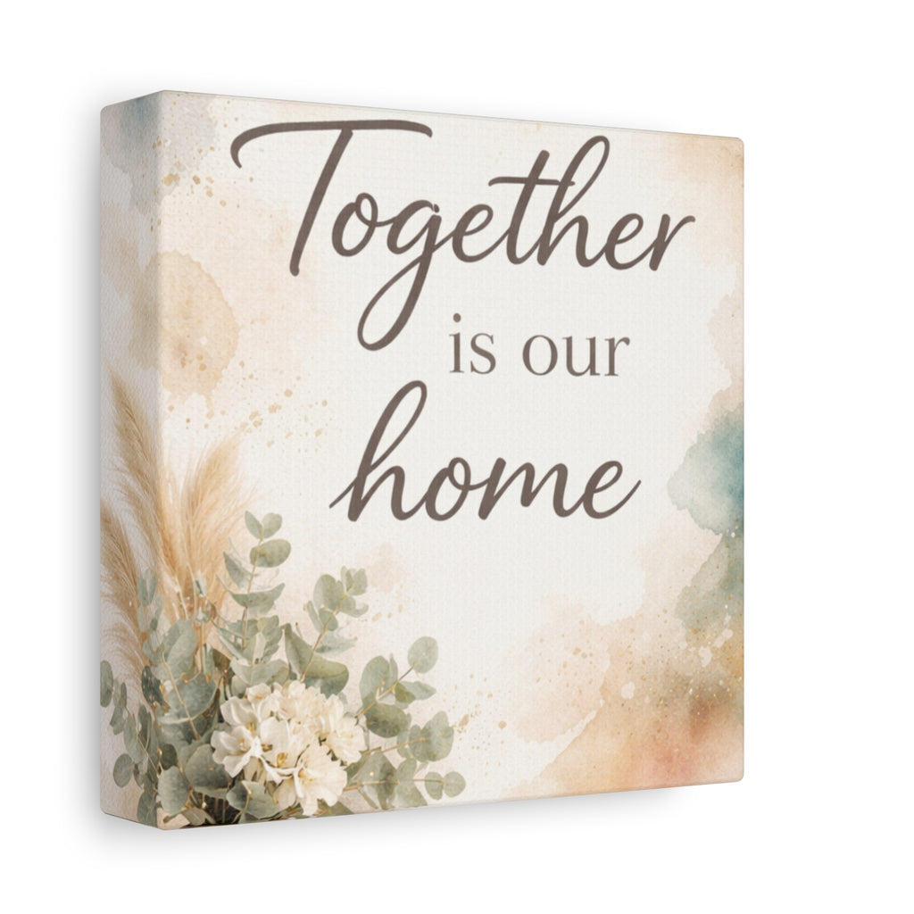 Together Is Our Home Floral Inspirational Decor Canvas Wall Art