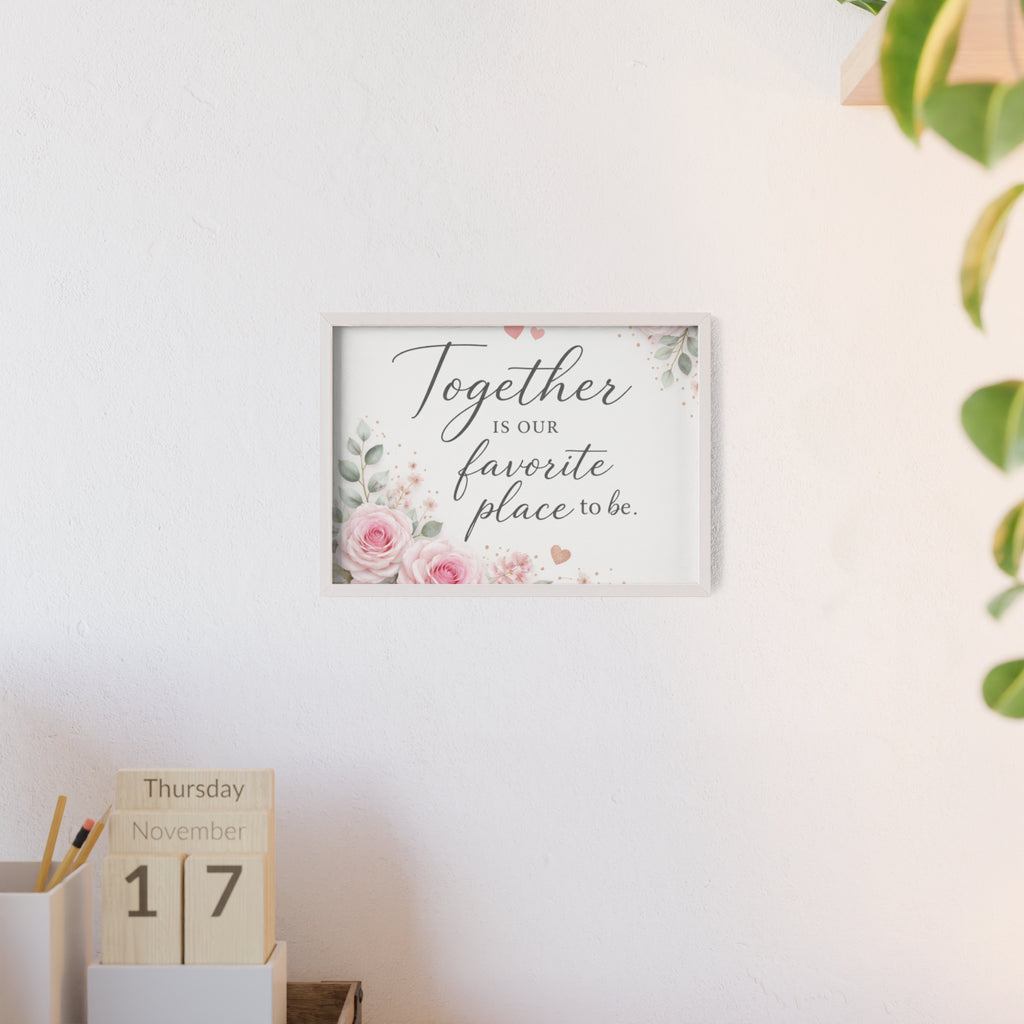 Together Is Our Favorite Place To Be Framed Floral Wall Art