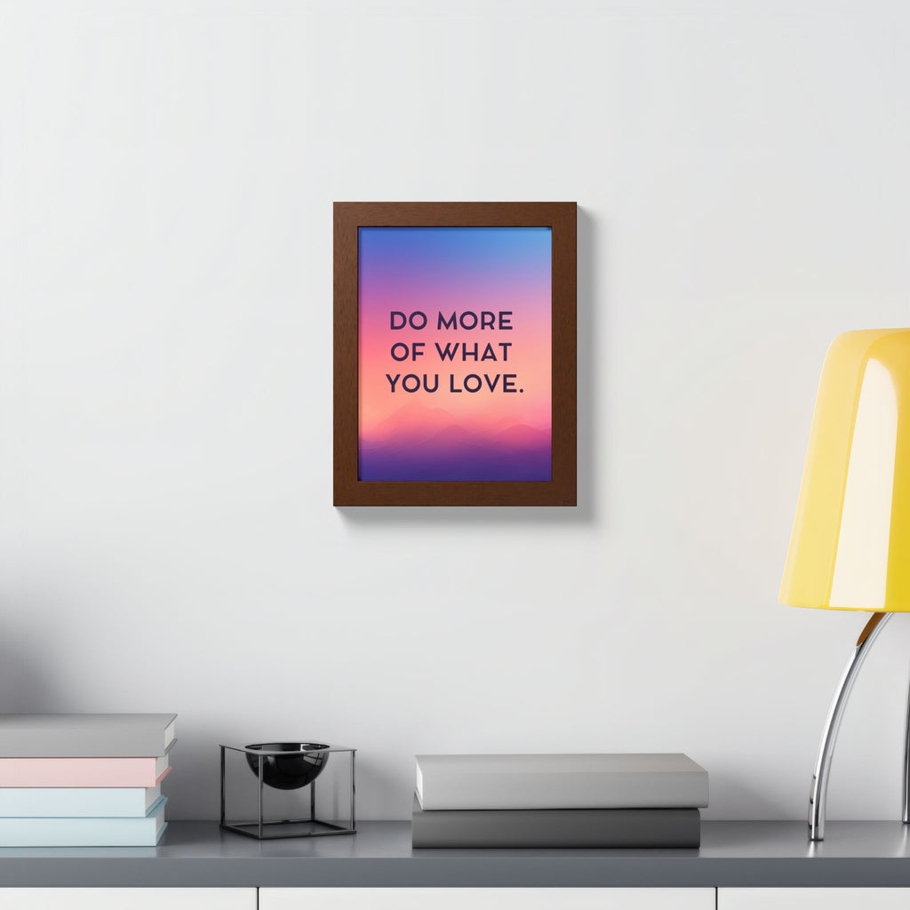 Do More Of What You Love Framed Poster