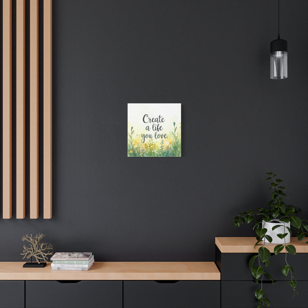 Create a Life You Love Inspirational Floral Matte Canvas Wall Art