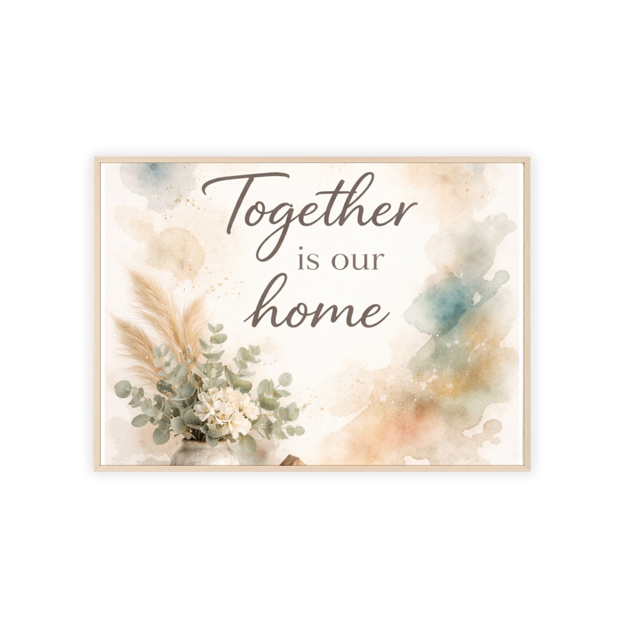 Together Is Our Home Framed Poster Cozy Watercolor Floral Wall Art