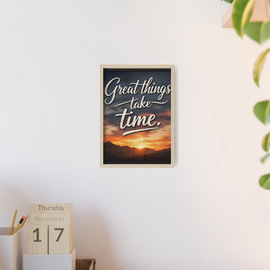 Great Things Take Time Framed Poster